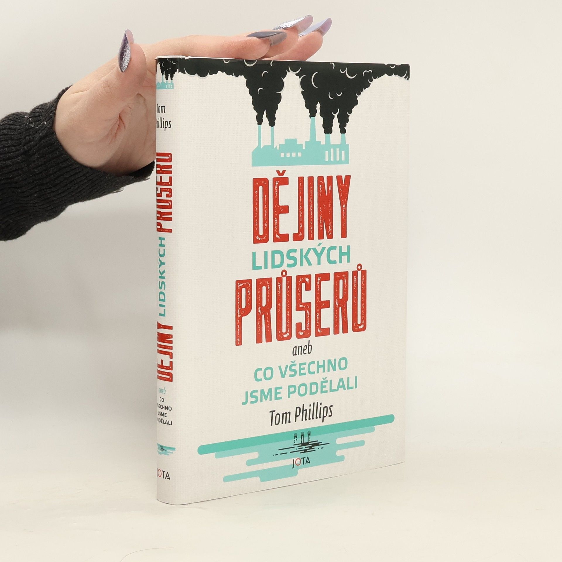 Tom Phillips Dějiny lidských průserů, aneb, Co všechno jsme podělali