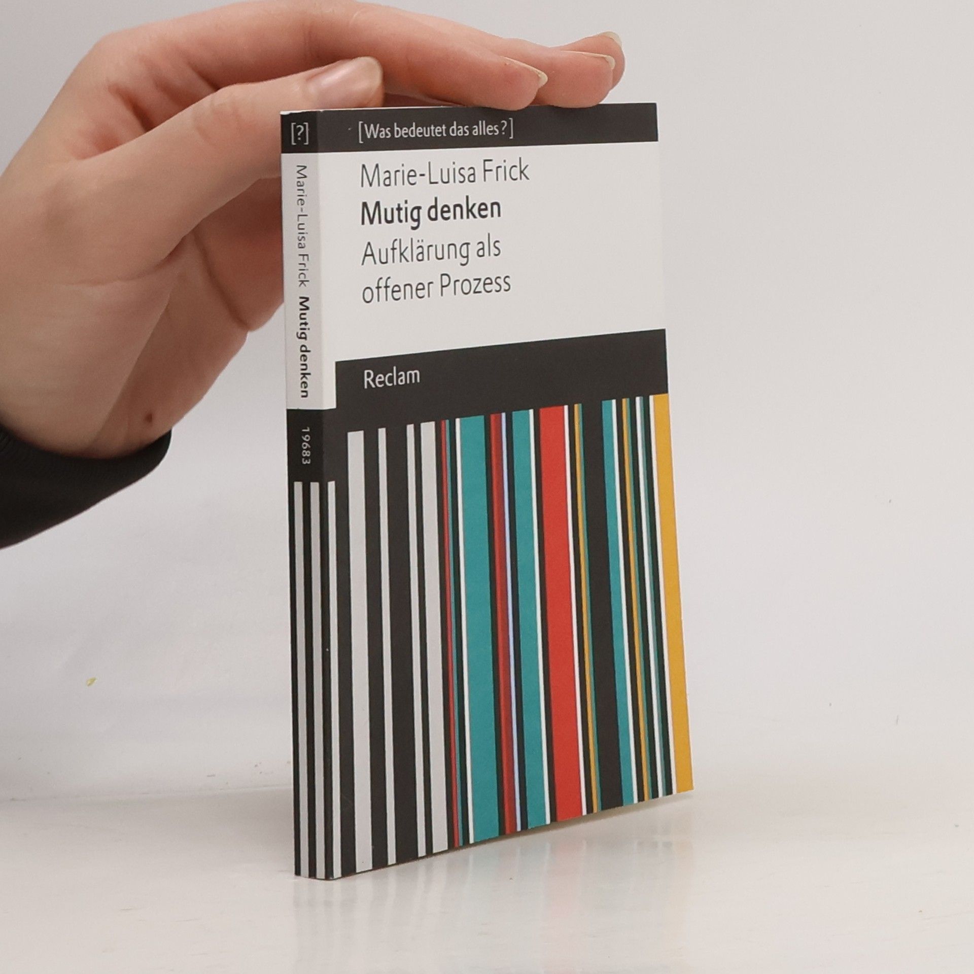 Marie-Luisa Frick Mutig denken. Aufklärung als offener Prozess