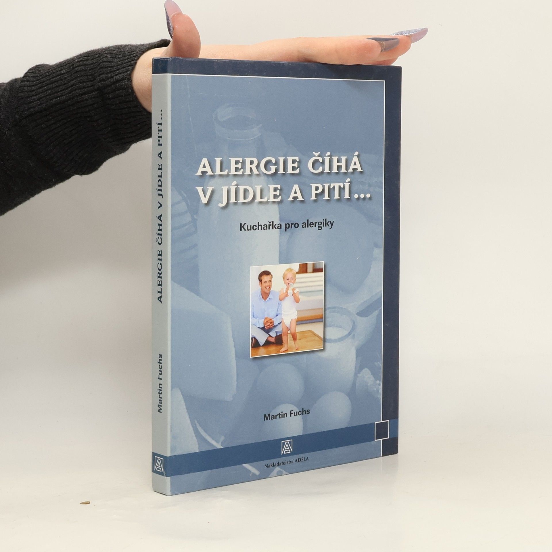 Martin Fuchs Alergie číhá v jídle a pití. Kuchařka pro alergiky