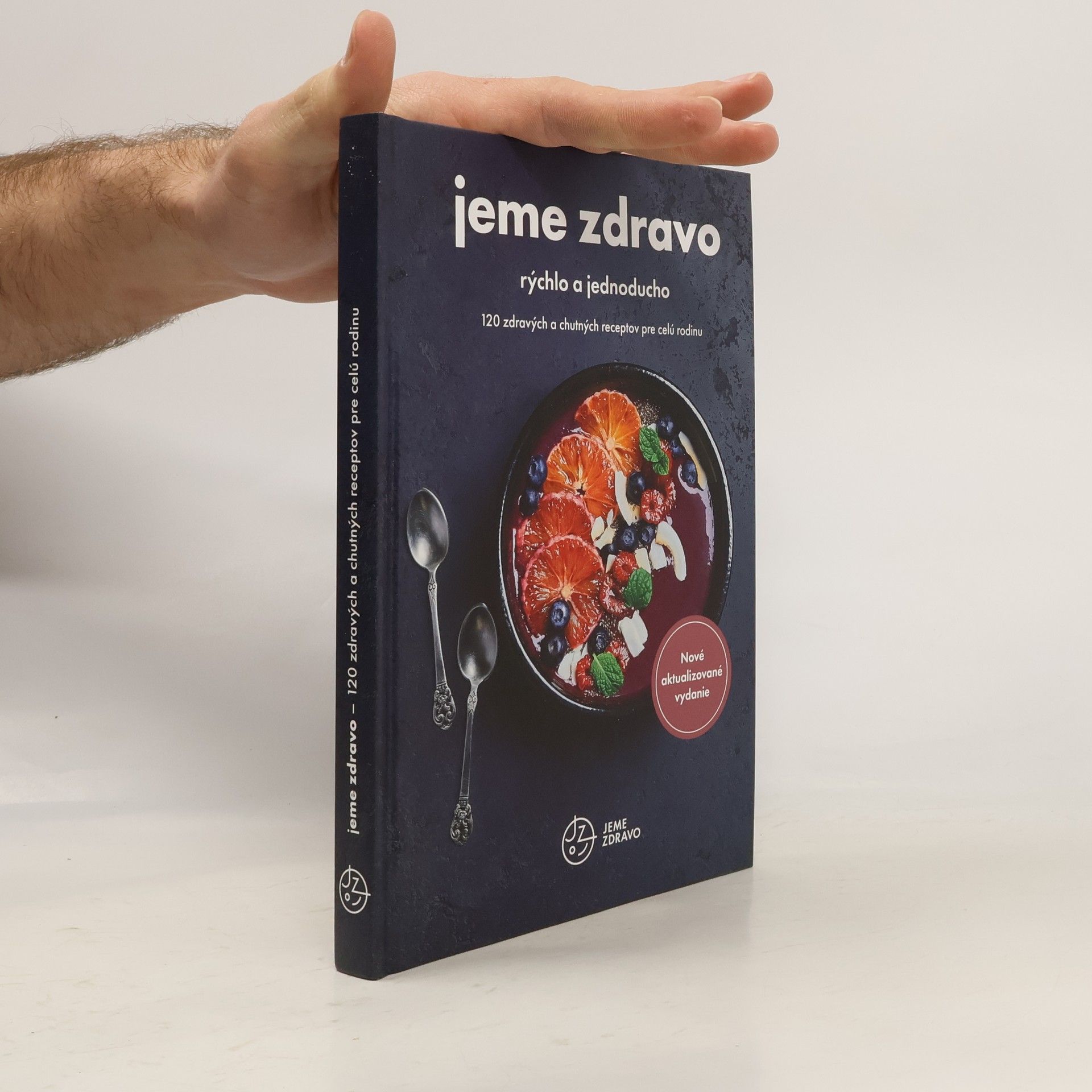 Jeme zdravo. Rýchlo a jednoducho. 120 zdravých a chutných receptov pre celú rodinu