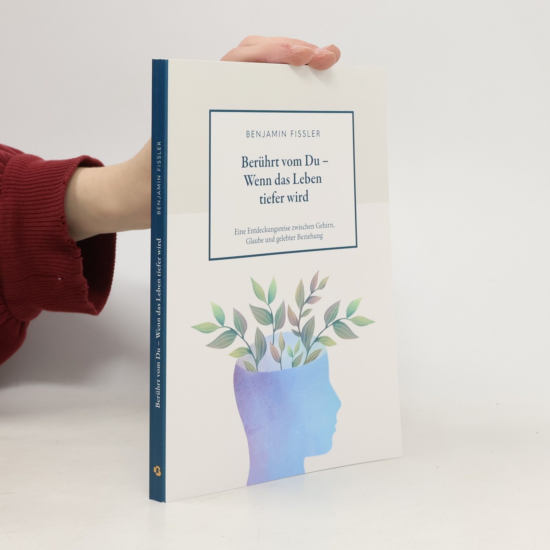 Benjamin Fissler Berührt vom Du – Wenn das Leben tiefer wird