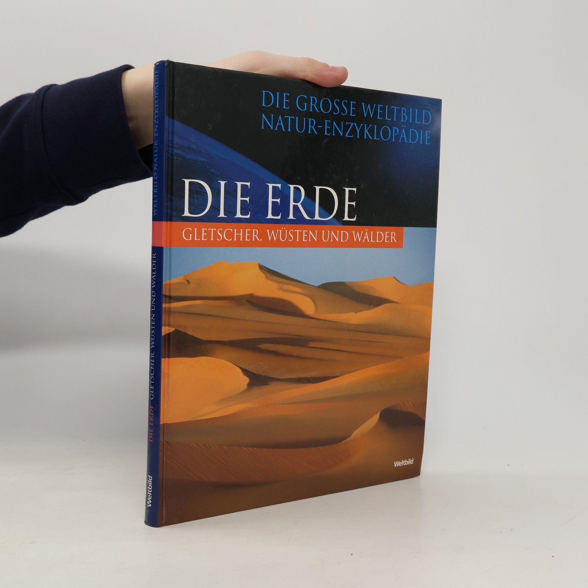 Autorenkollektiv Die Erde. Gletscher, Wüsten und Wälder