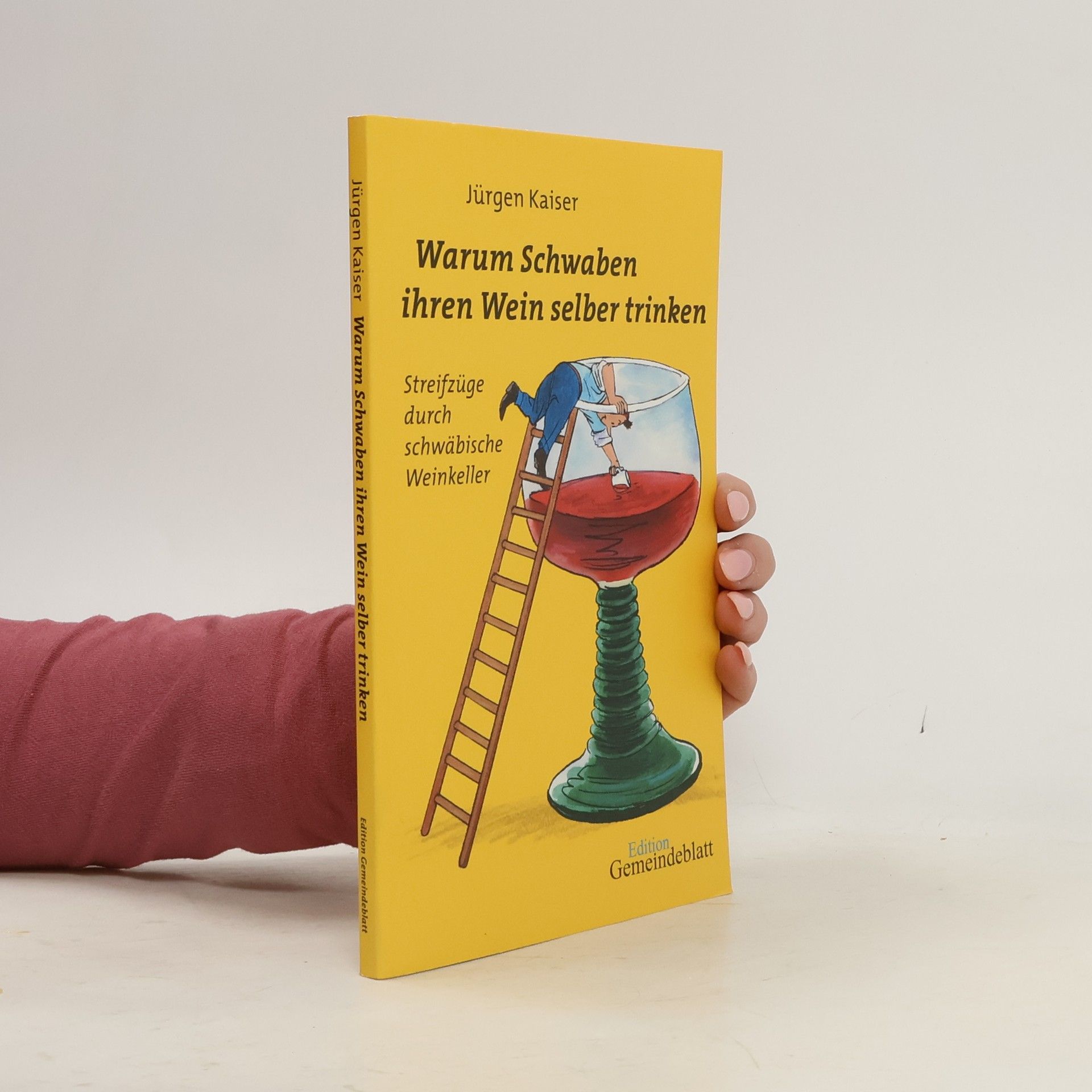 Jürgen Kaiser Warum Schwaben ihren Wein selber trinken