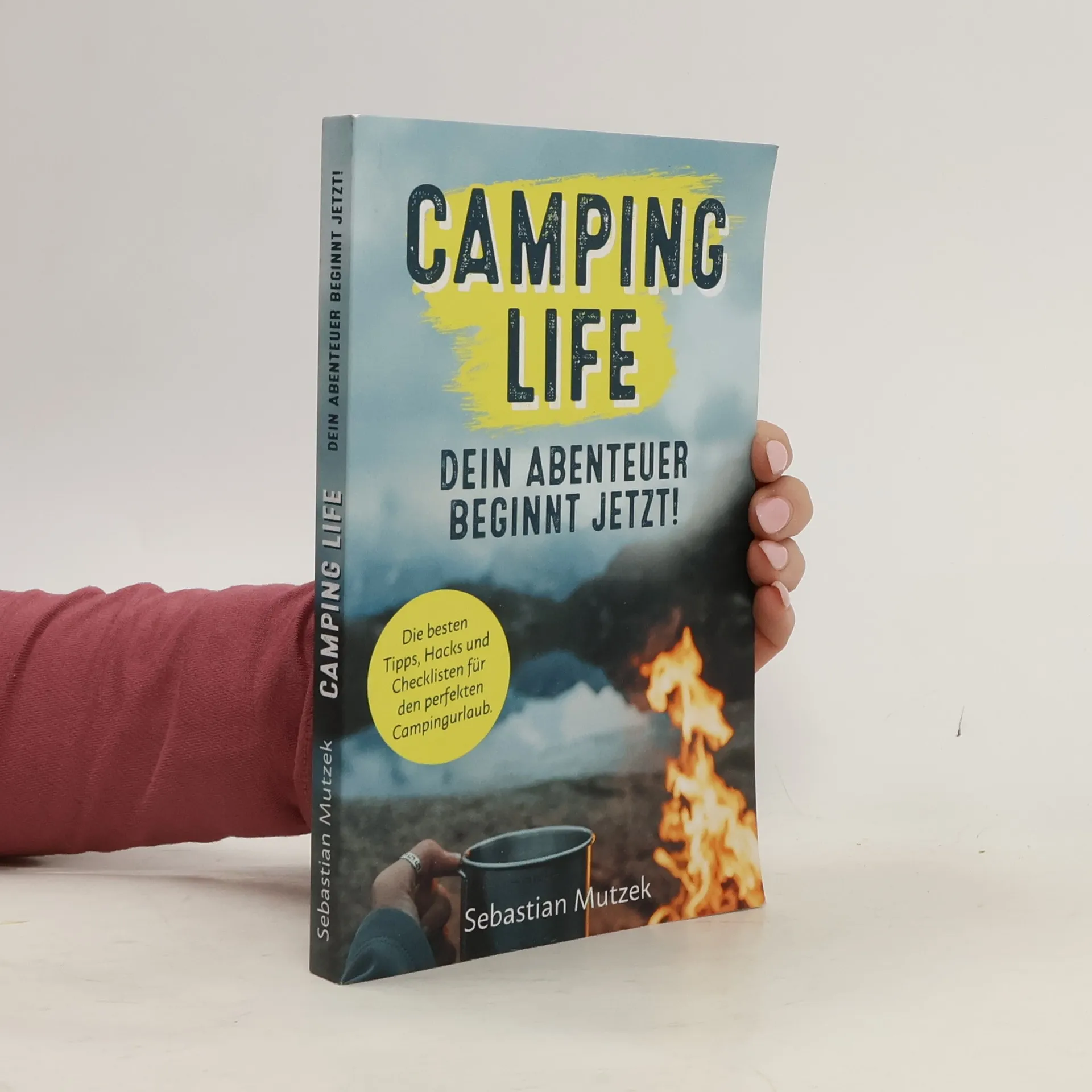 Camping Life - Dein Abenteuer beginnt jetzt! Die besten Tipps, Hacks und  Checklisten fr den perfekten Campingurlaub. - Sebastian Mutzek - Gratis  Versand ab 14,99  - bookbot.at