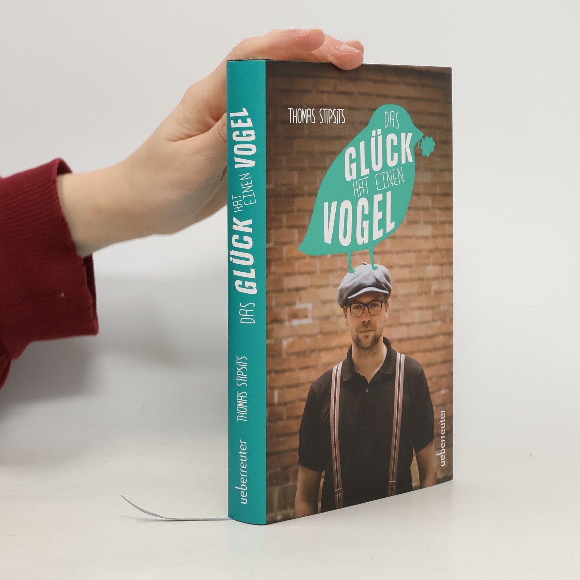 Thomas Stipsits Das Glück hat einen Vogel