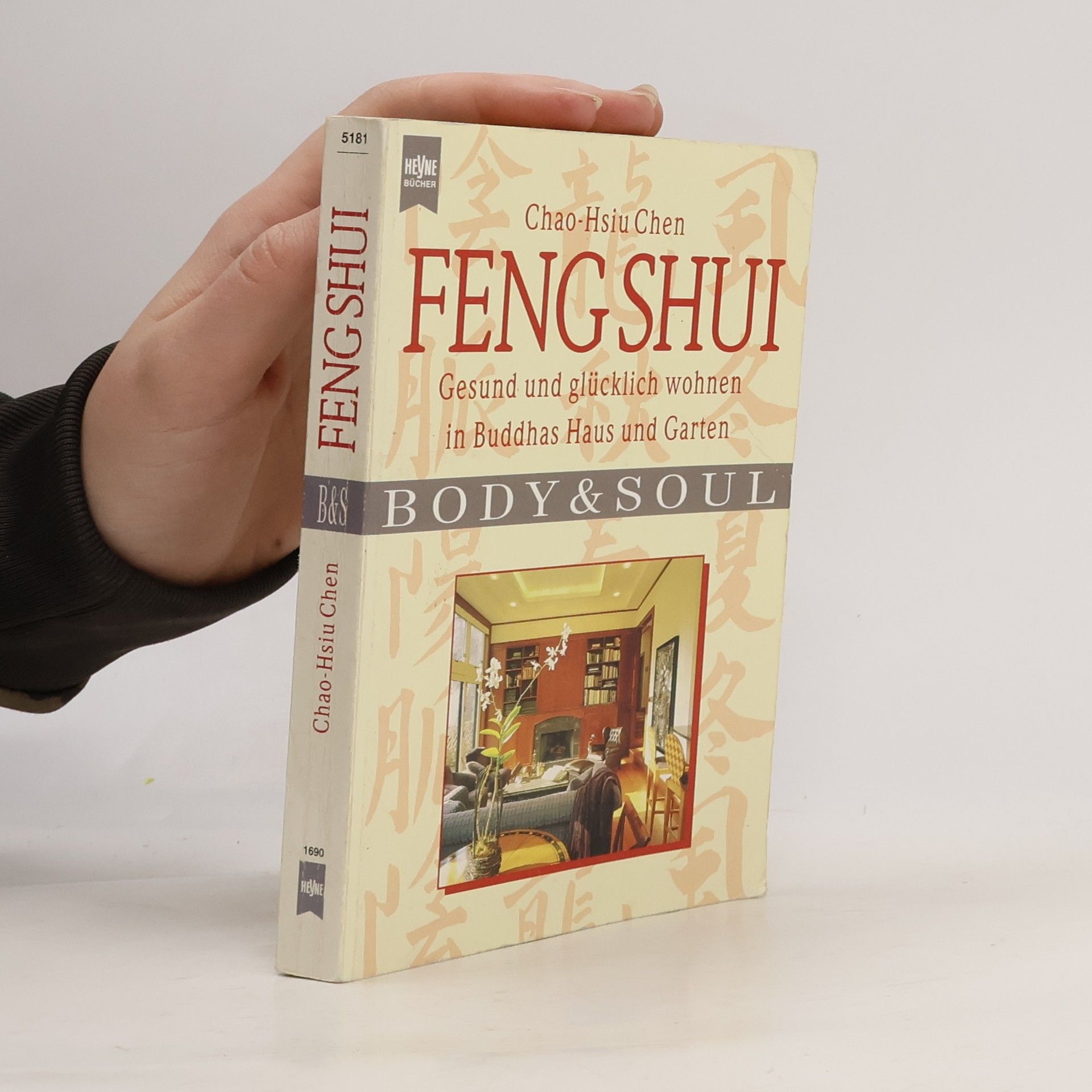 Chao Hsiu Chen Feng Shui. Gesund und glücklich wohnen in Buddhas Haus und Garten.