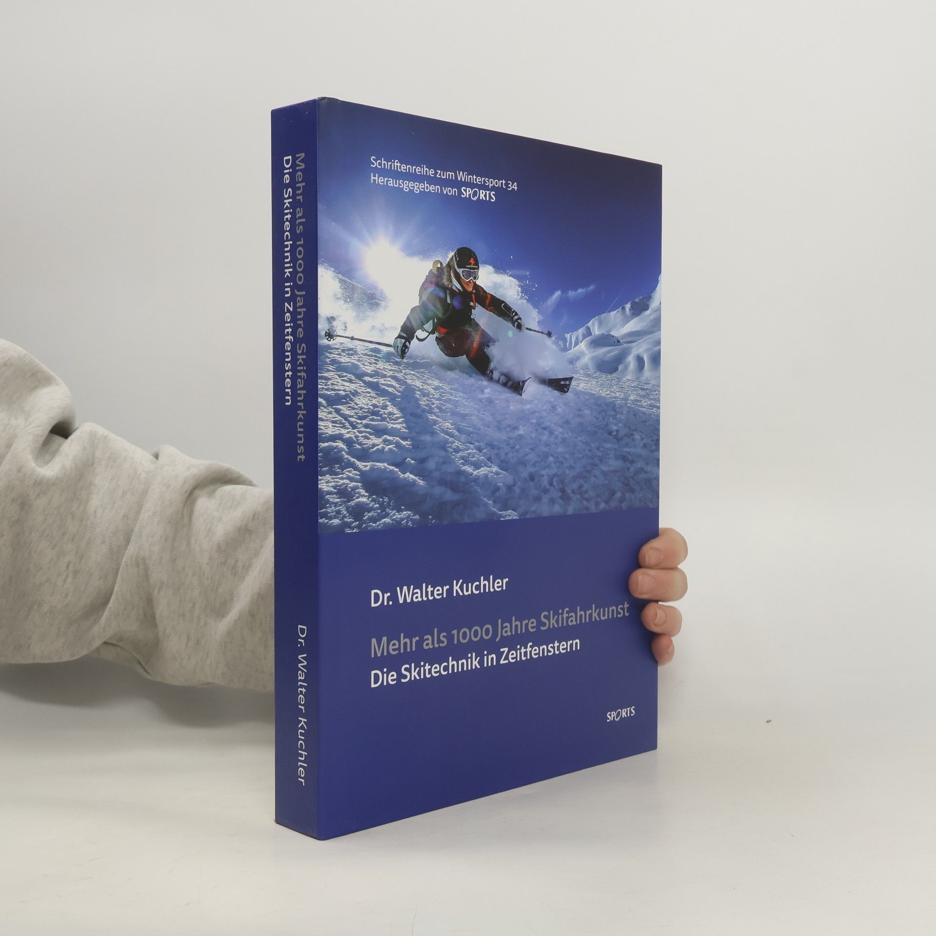 Dr. Walter Kuchler Schriftenreihe zum Wintersport - 34: Mehr als 1000 Jahre Skifahrkunst