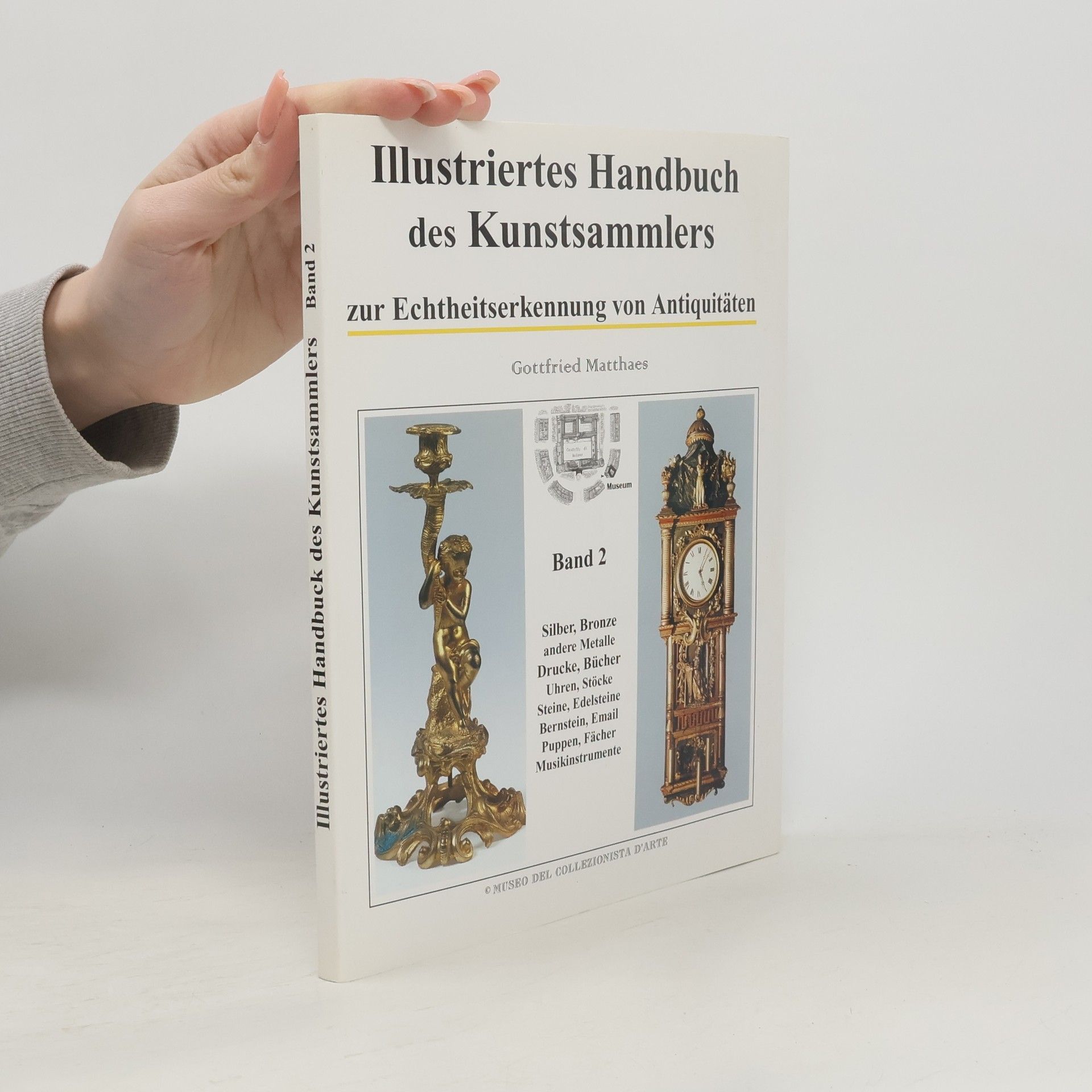 Gottfried Matthaei Illustriertes Handbuch des Kunstsammlers zur Echtheitserkennung von Antiquitäten