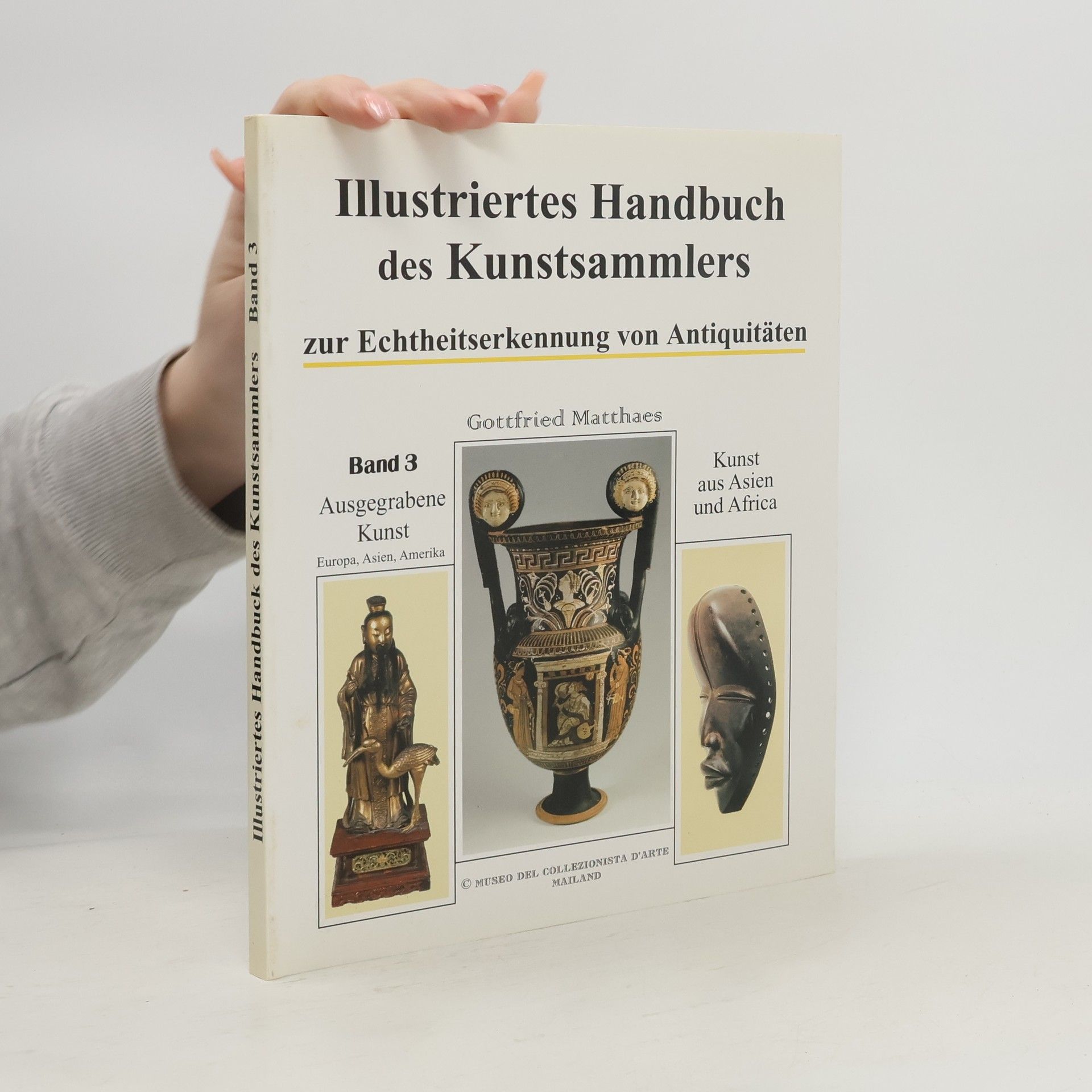 Gottfried Matthaeas Illustriertes Handbuch des Kunstsammlers zur Echtheitserkennung von Antiquitäten