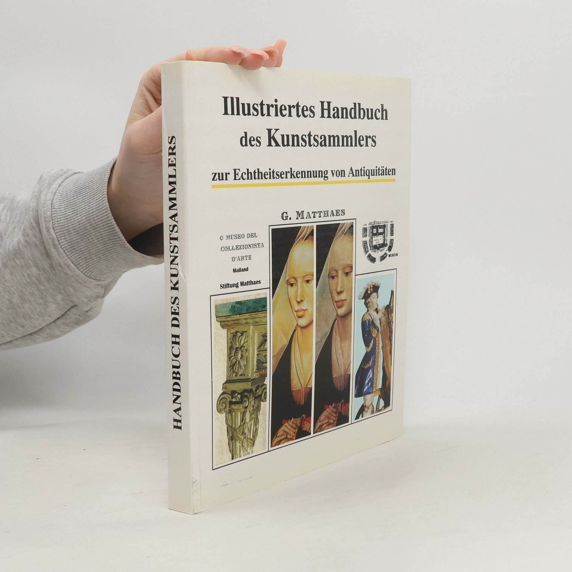 Gottfried Matthaes Illustriertes Handbuch des Kunstsammlers zur Echtheitserkennung von Antiquitäten