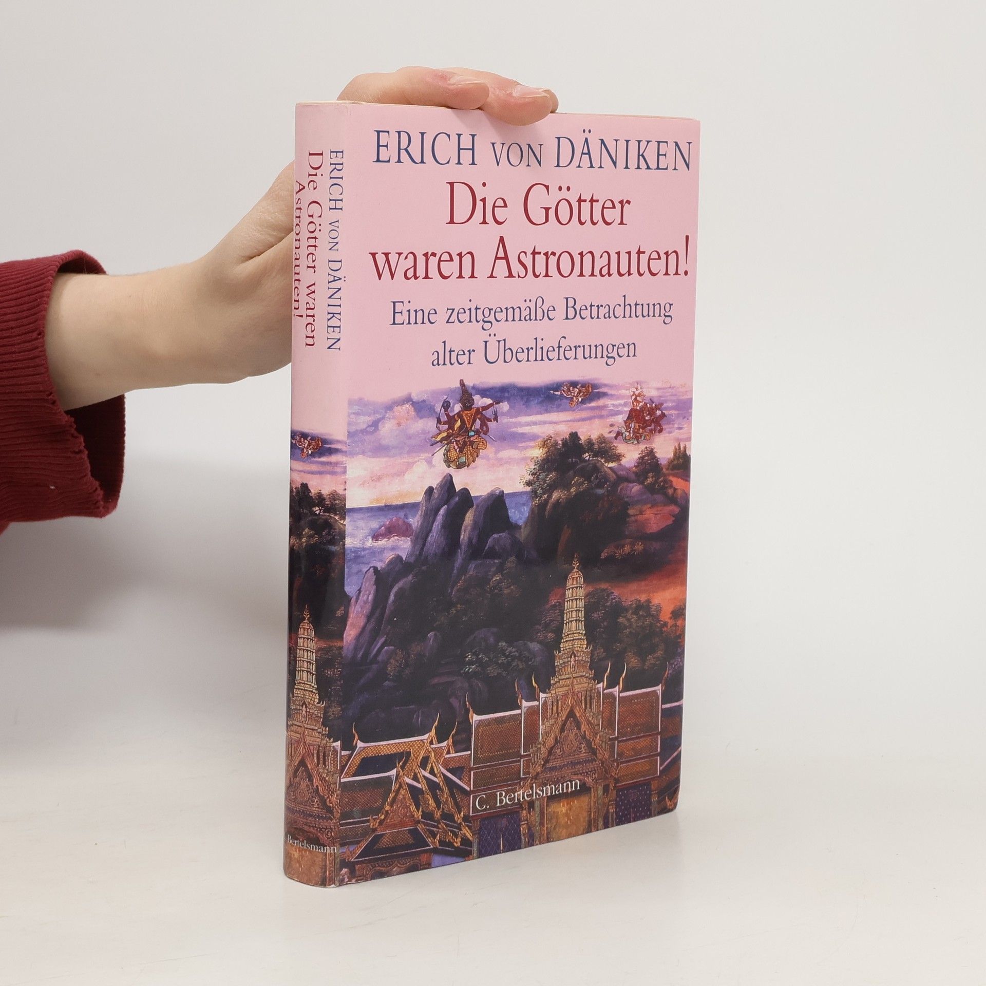 Erich von Däniken Die Götter waren Astronauten! Eine zeitgemäße Betrachtung alter Überlieferungen