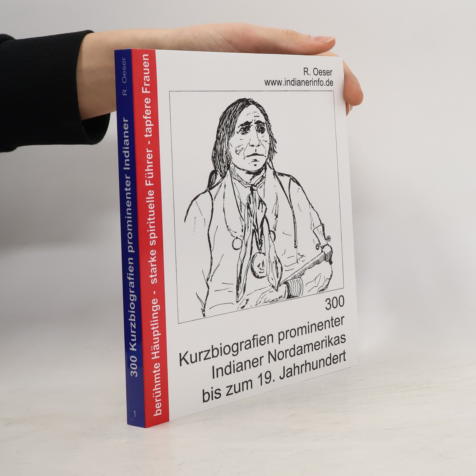 Rudolf Oeser 300 Kurzbiografien prominenter Indianer Nordamerikas bis zum 19. Jahrhundert