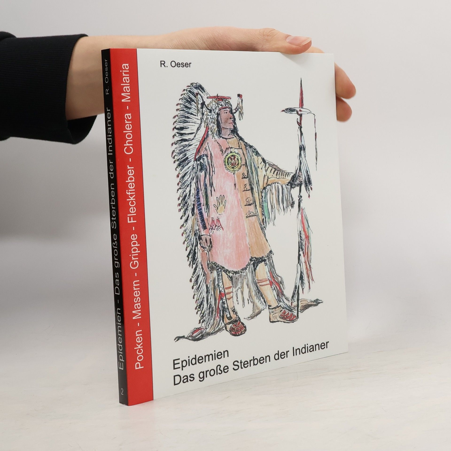Rudolf Oeser Epidemien. Das große Sterben der Indianer. Pocken, Masern, Grippe, Fleckfieber, Cholera, Malaria