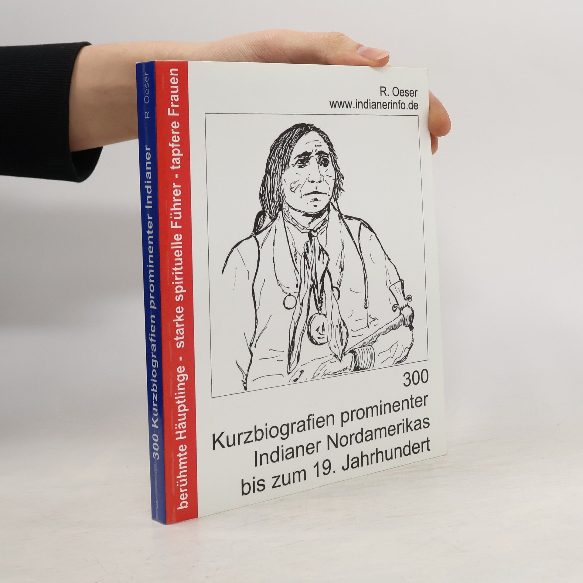 Rudolf Oeser 300 Kurzbiografien prominenter Indianer Nordamerikas bis zum 19. Jahrhundert
