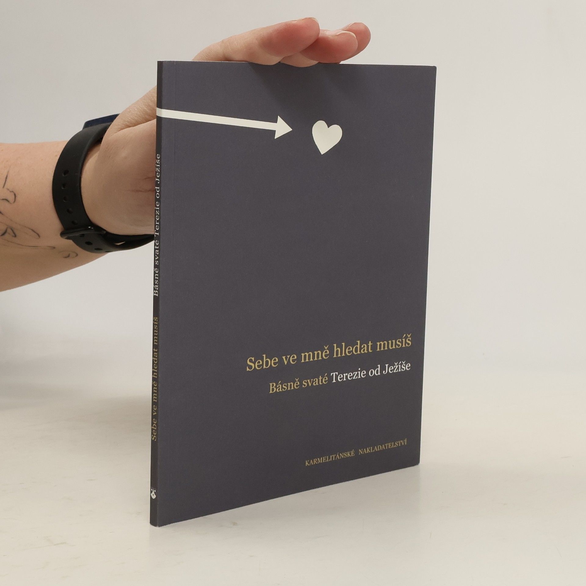 Terezie od Ježíše Sebe ve mně hledat musíš