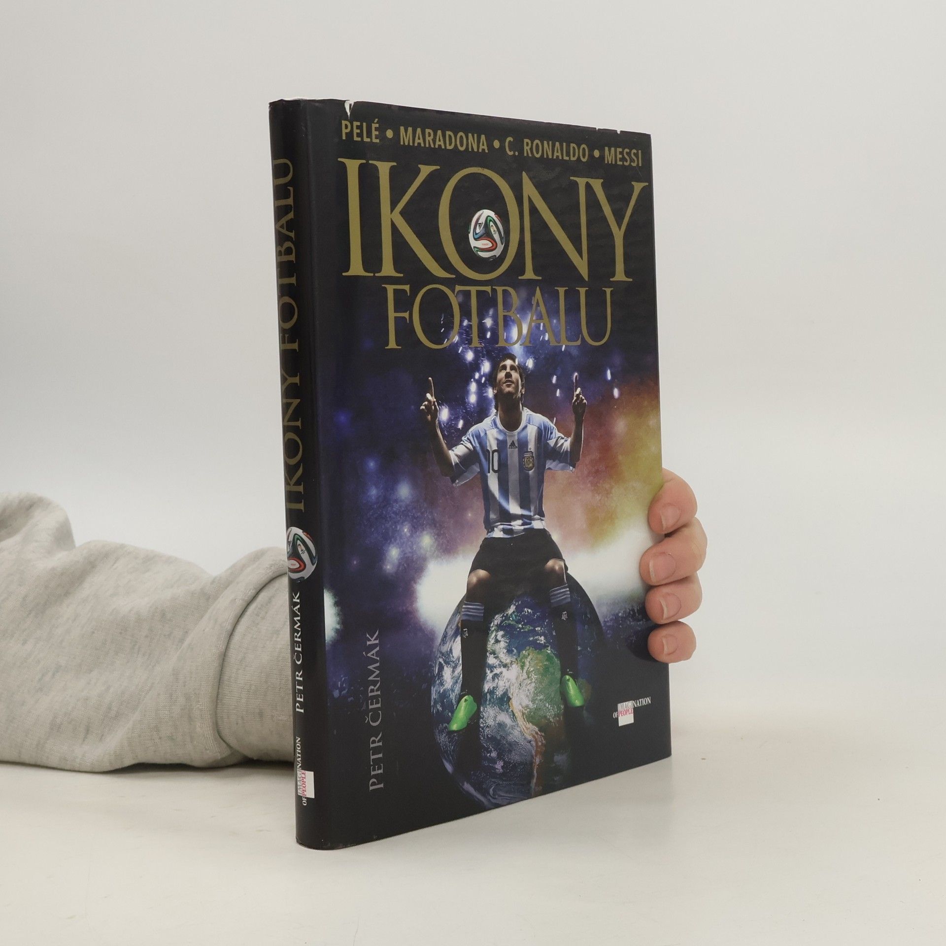 Petr Čermáček Ikony fotbalu : Pelé, Maradona, C. Ronaldo, Messi