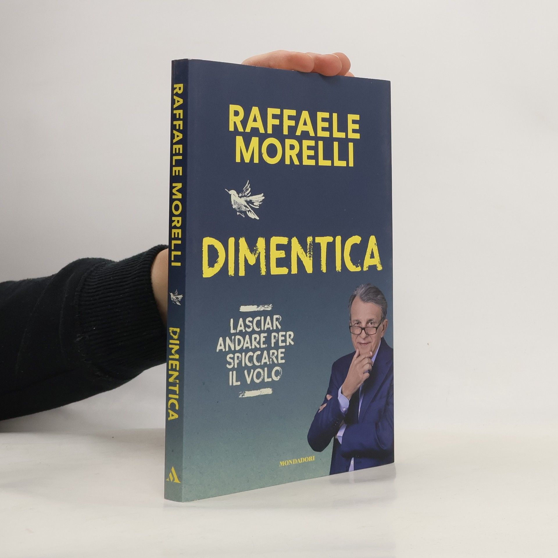 Raffaele Morelli Vivere meglio: Dimentica. Lasciar andare per spiccare il volo