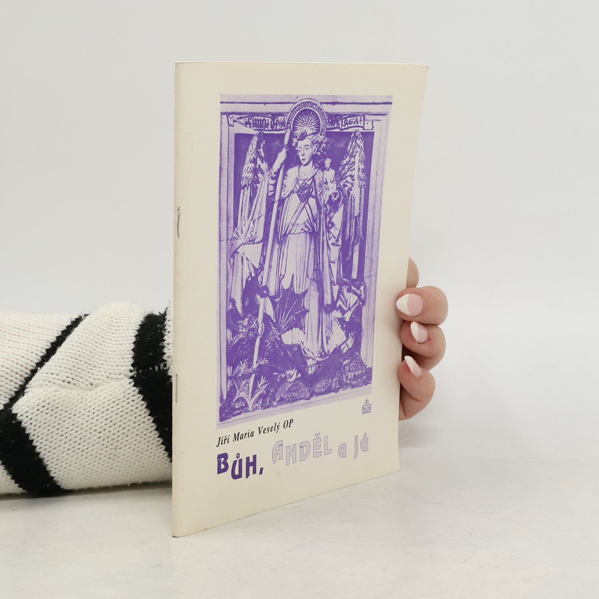 Jiří Maria Veselý Bůh, anděl a já