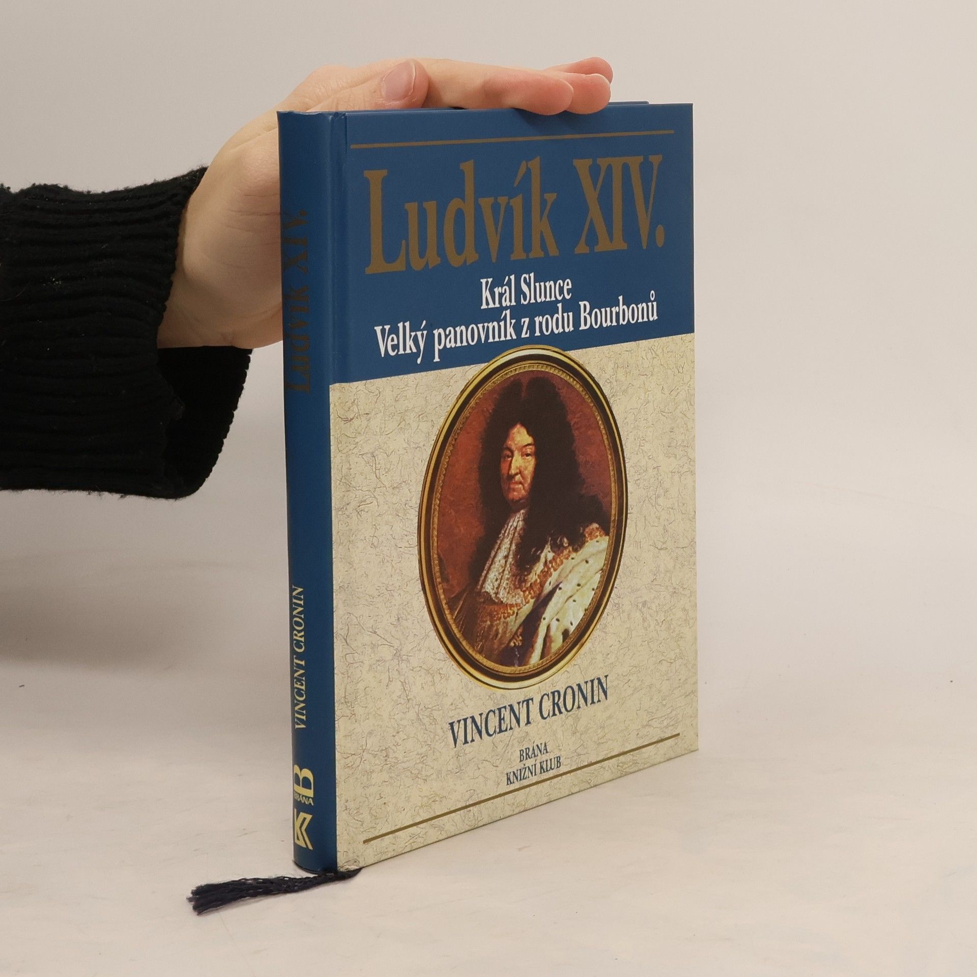 Ludvík XIV. : král Slunce, velký panovník z rodu Bourbonů