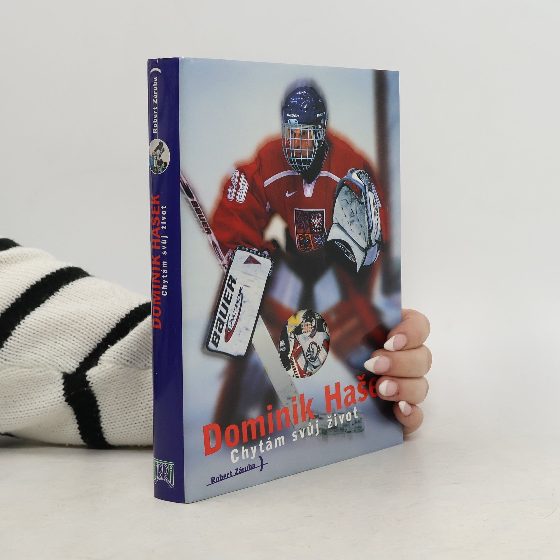 Robert Záruba Dominik Hašek. Chytám svůj život