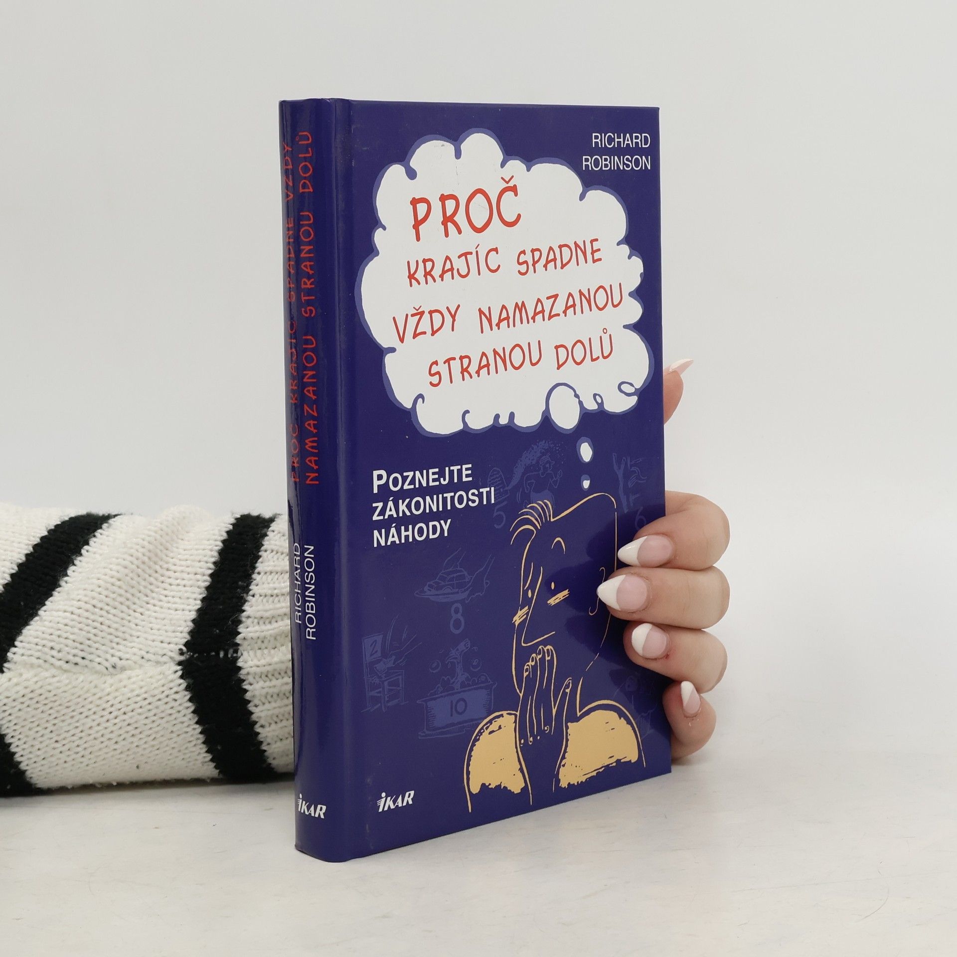 Richard Robinson Proč krajíc spadne vždy namazanou stranou dolů. Poznejte zákonitosti náhody