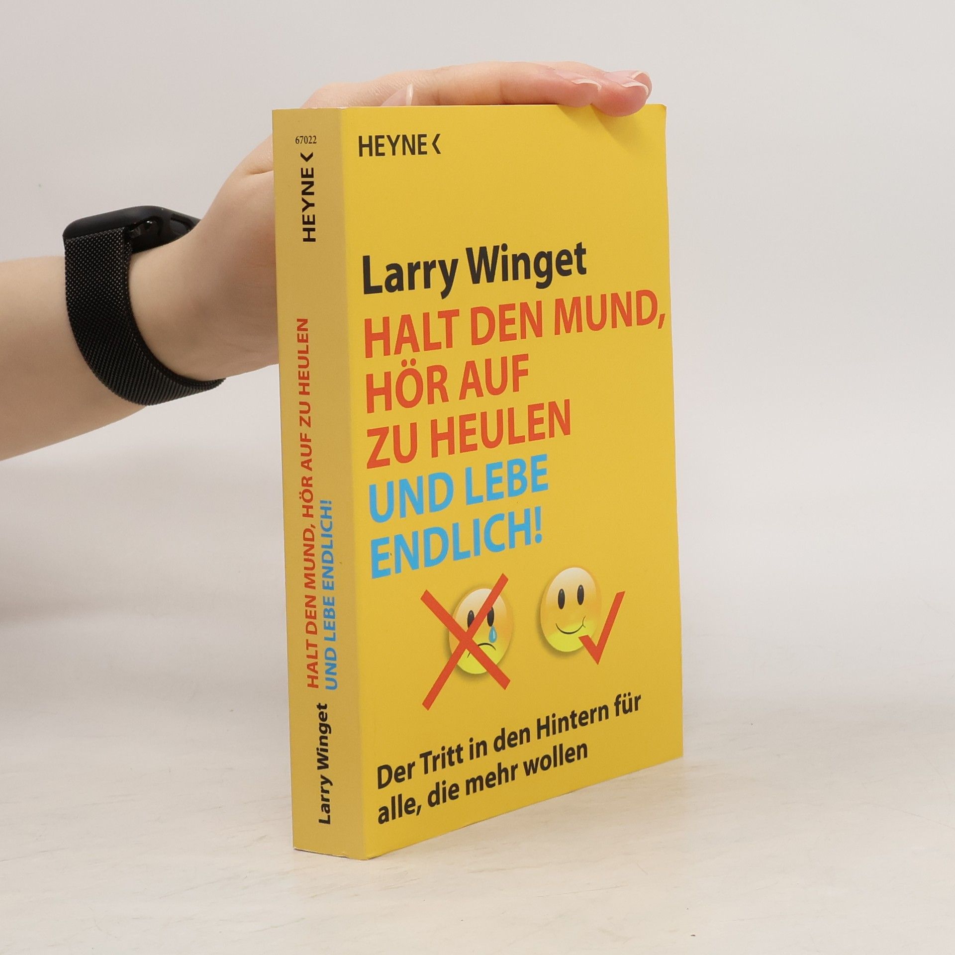 Larry Winget Halt den Mund, hör auf zu heulen und lebe endlich!