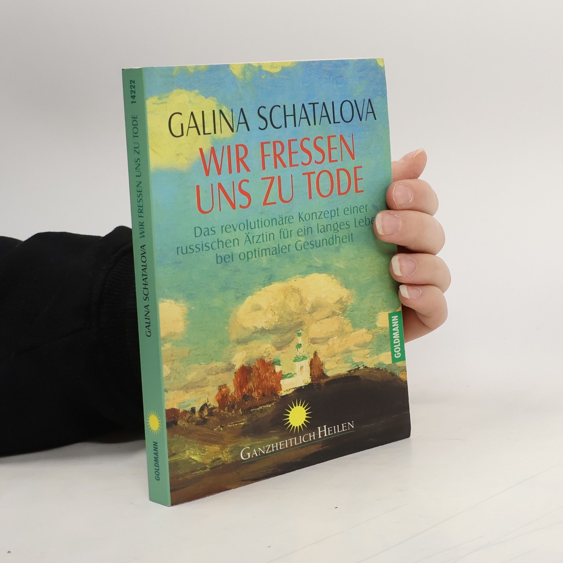 Galina S. Šatalova Wir fressen uns zu Tode