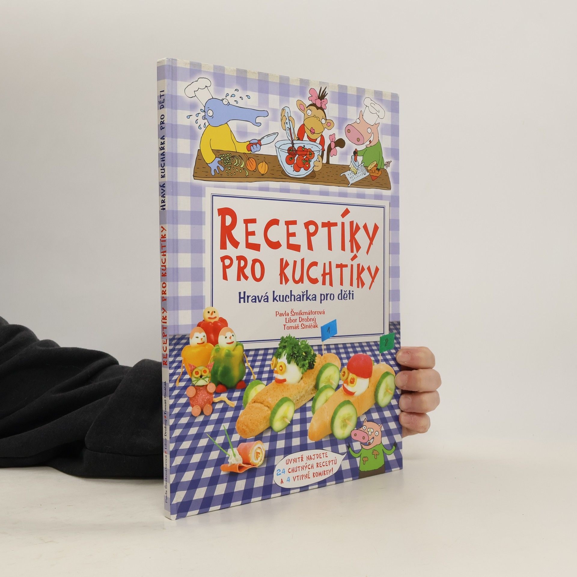 Pavla Šmikmátorová Receptíky pro kuchtíky: hravá kuchařka pro děti