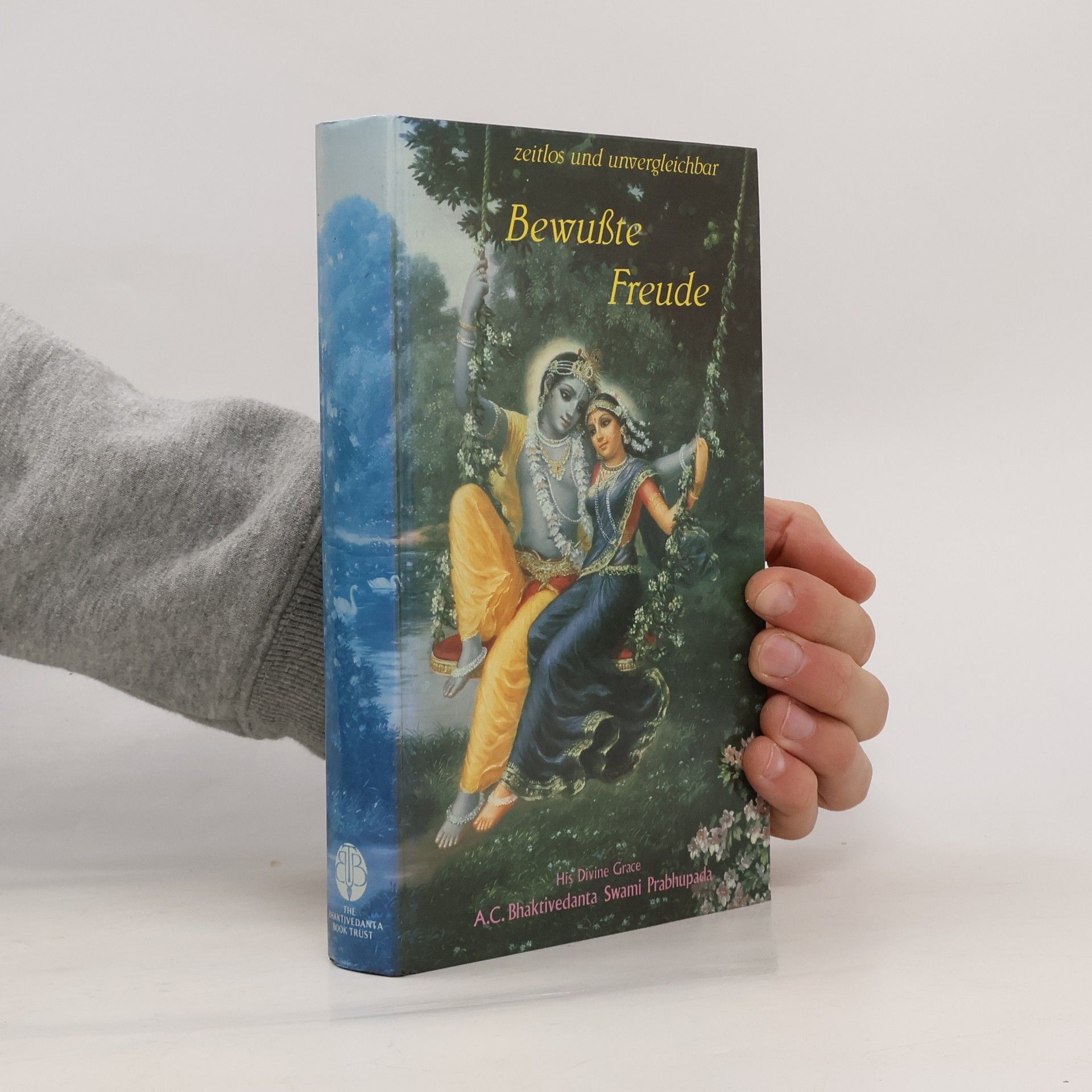 A. C. Bhaktivedanta Swami Prabhupada Bewußte Freude
