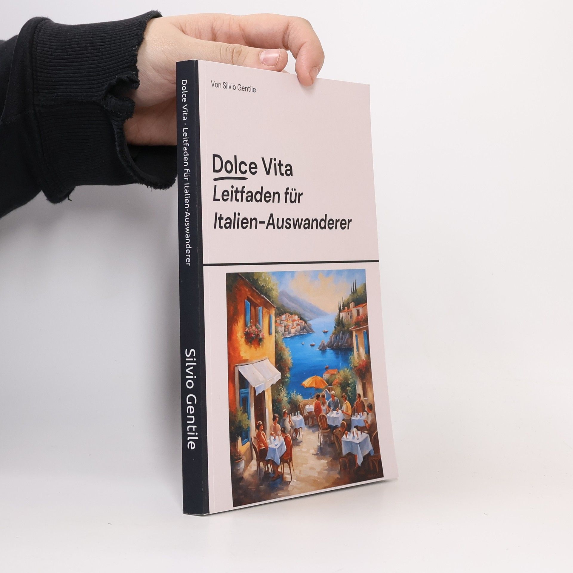 Silvio Gentile Dolce Vita - Leitfaden für Italien-Auswanderer