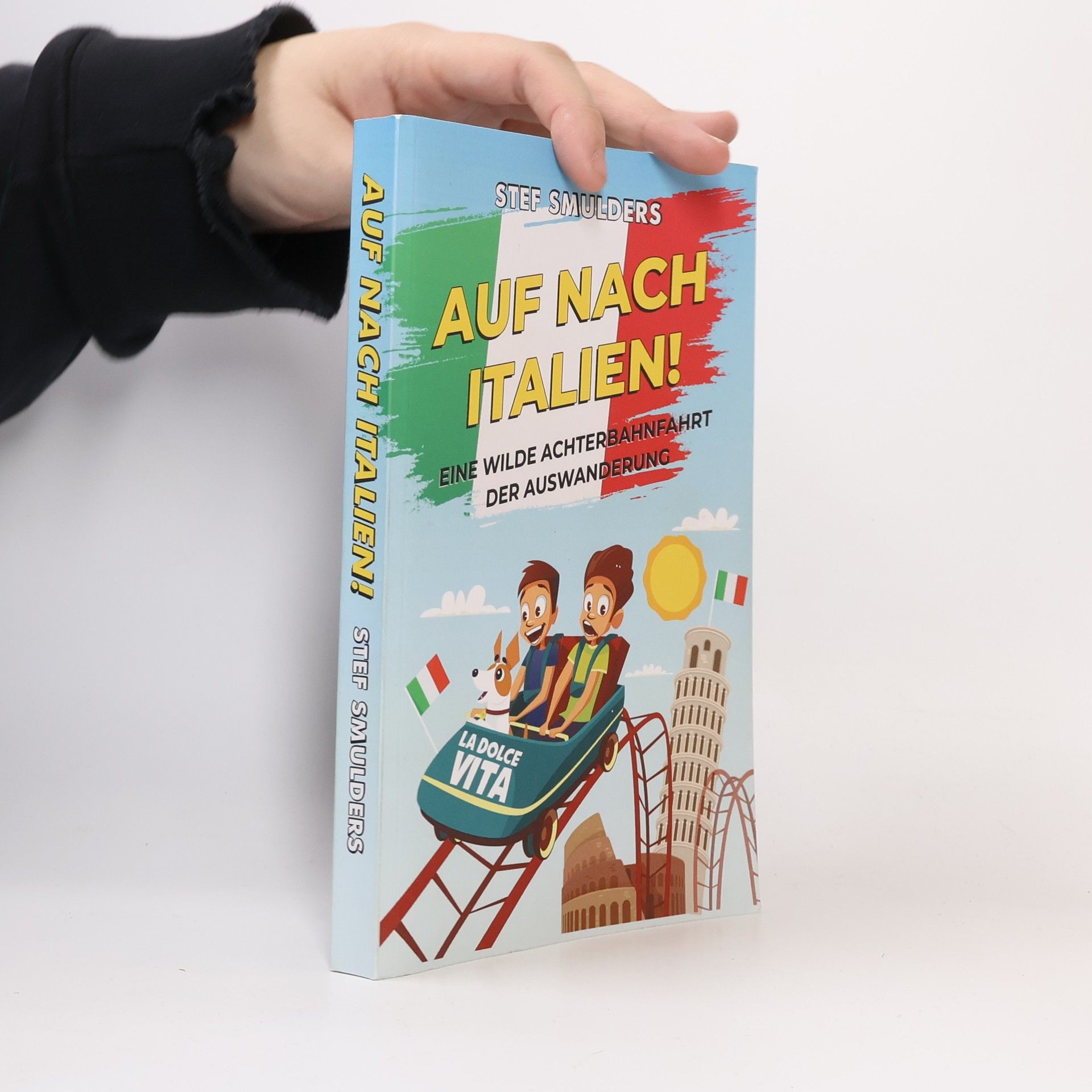 Auf nach Italien!. Eine wilde Achterbahnfahrt der Auswanderung