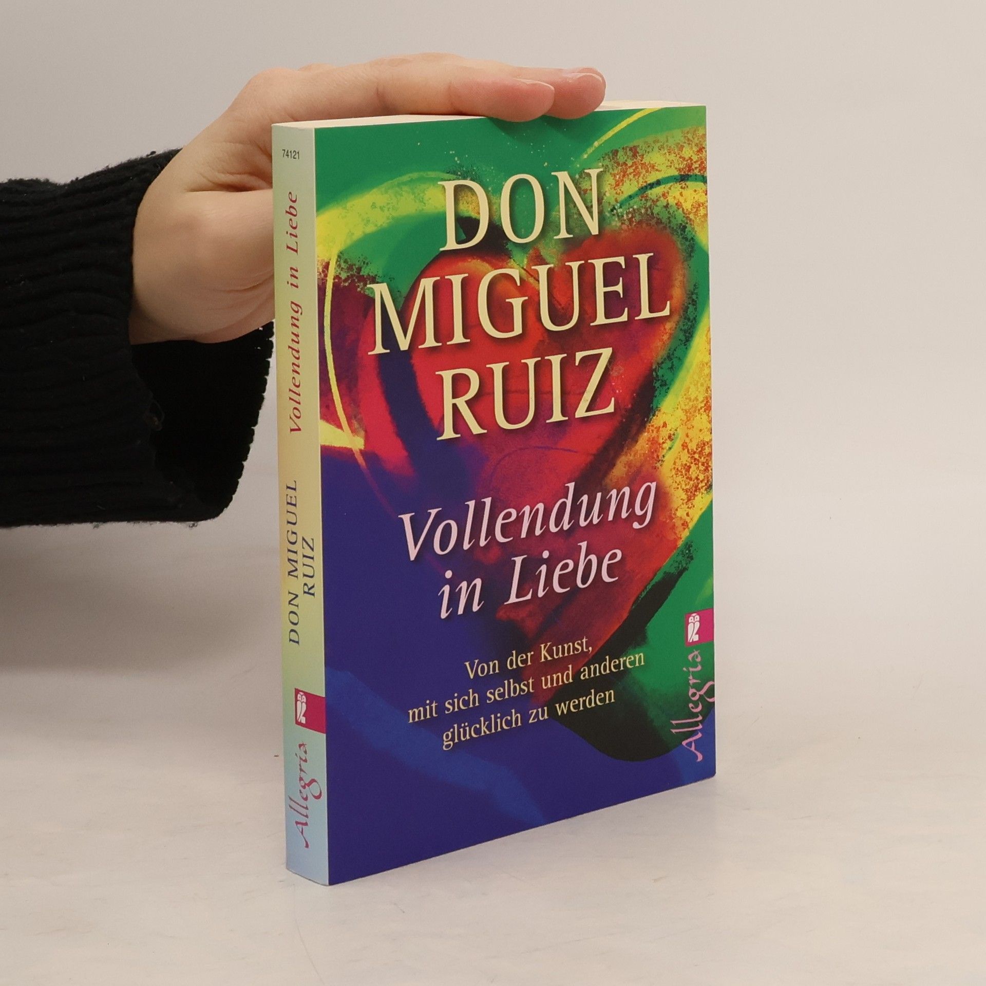 Don Miguel Ruiz Vollendung in Liebe