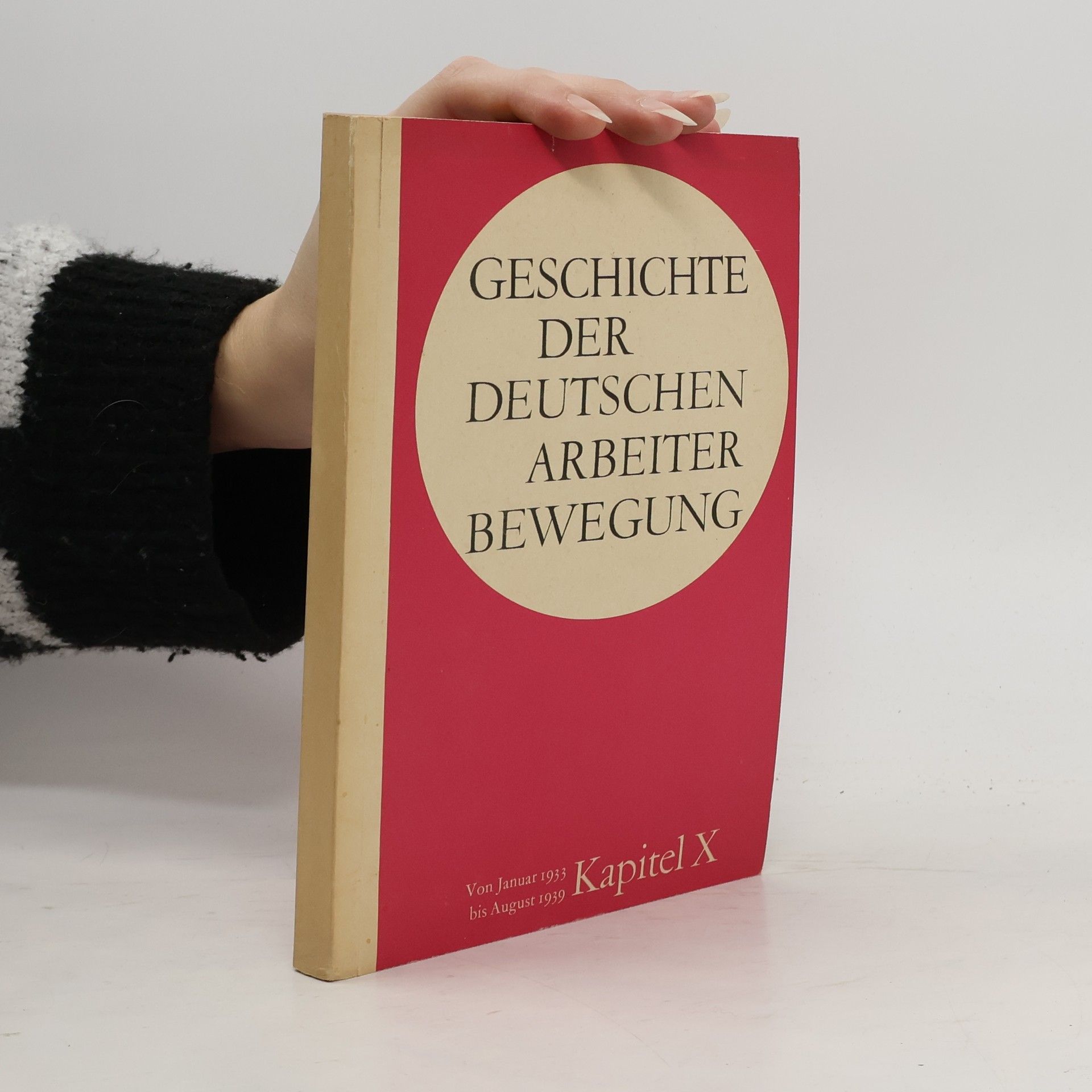 Autorenkollektiv Geschichte der deutschen Arbeiterbewegung X