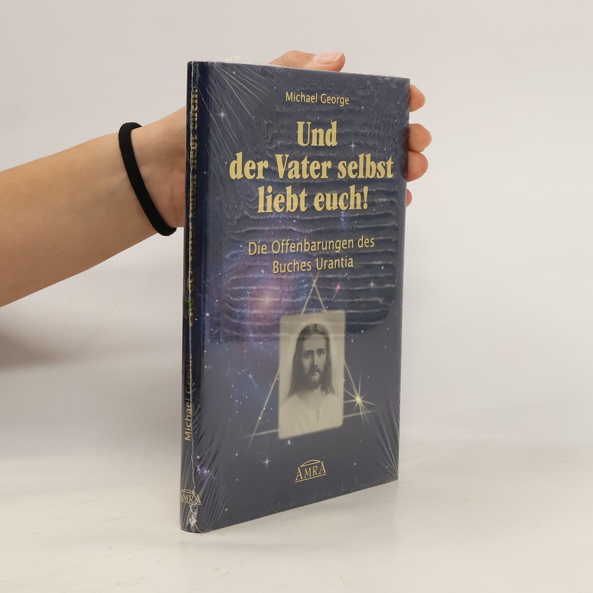 Und der Vater selbst liebt euch! Die Offenbarungen des Buches Urantia