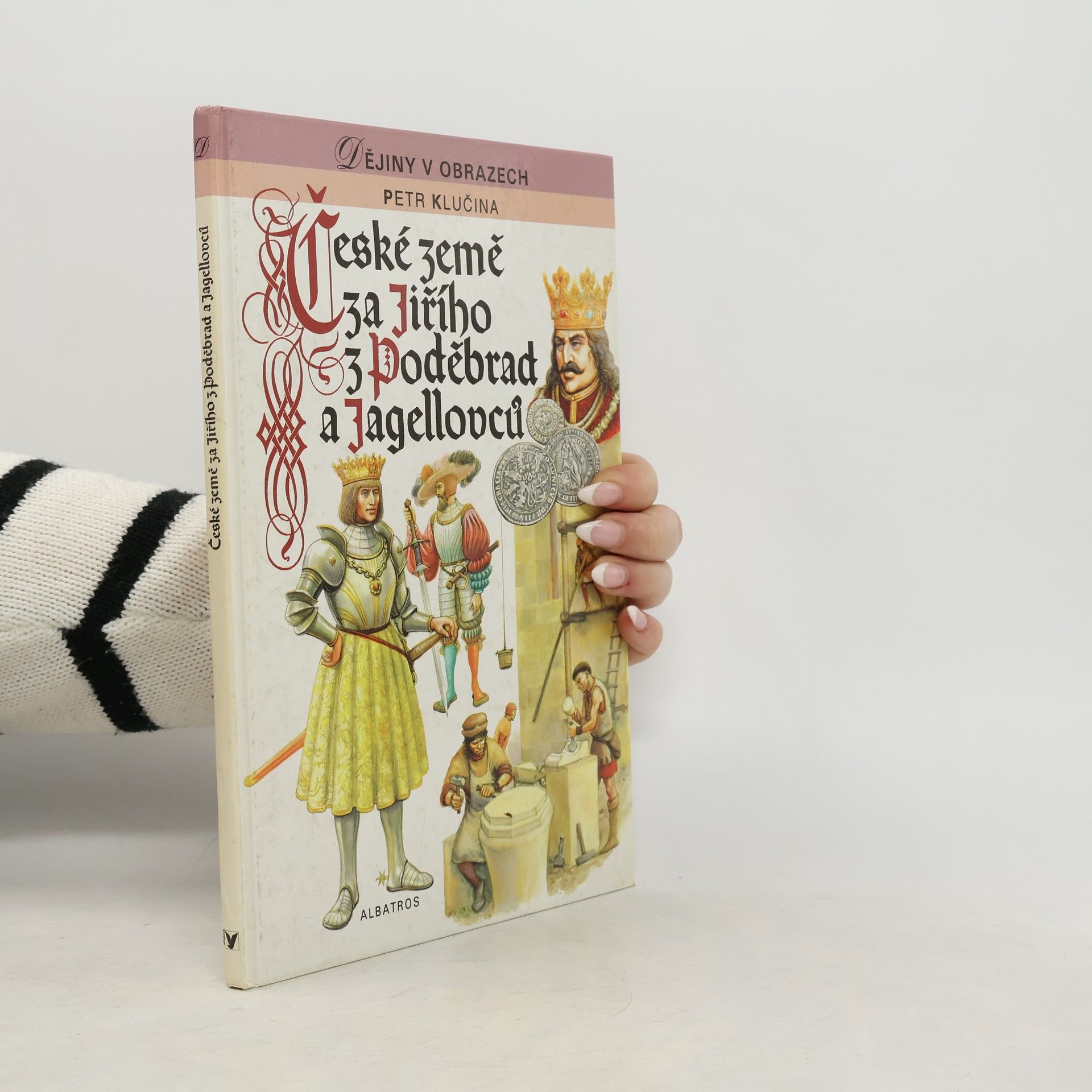 Petr Klučina České země za Jiřího z Poděbrad a Jagellovců
