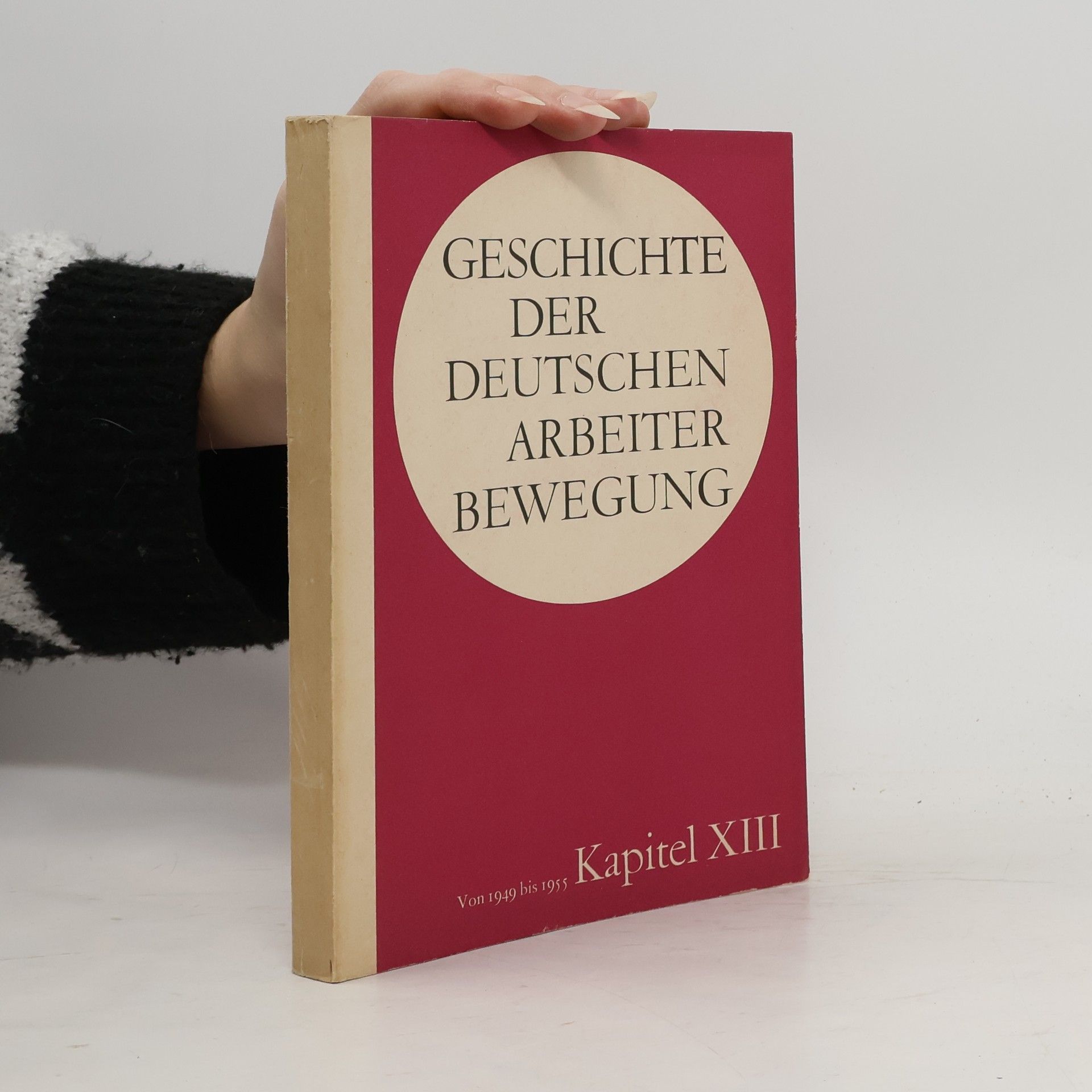 Autorenkollektiv Geschichte der Deutchen Arbeiter Bewegung XIII