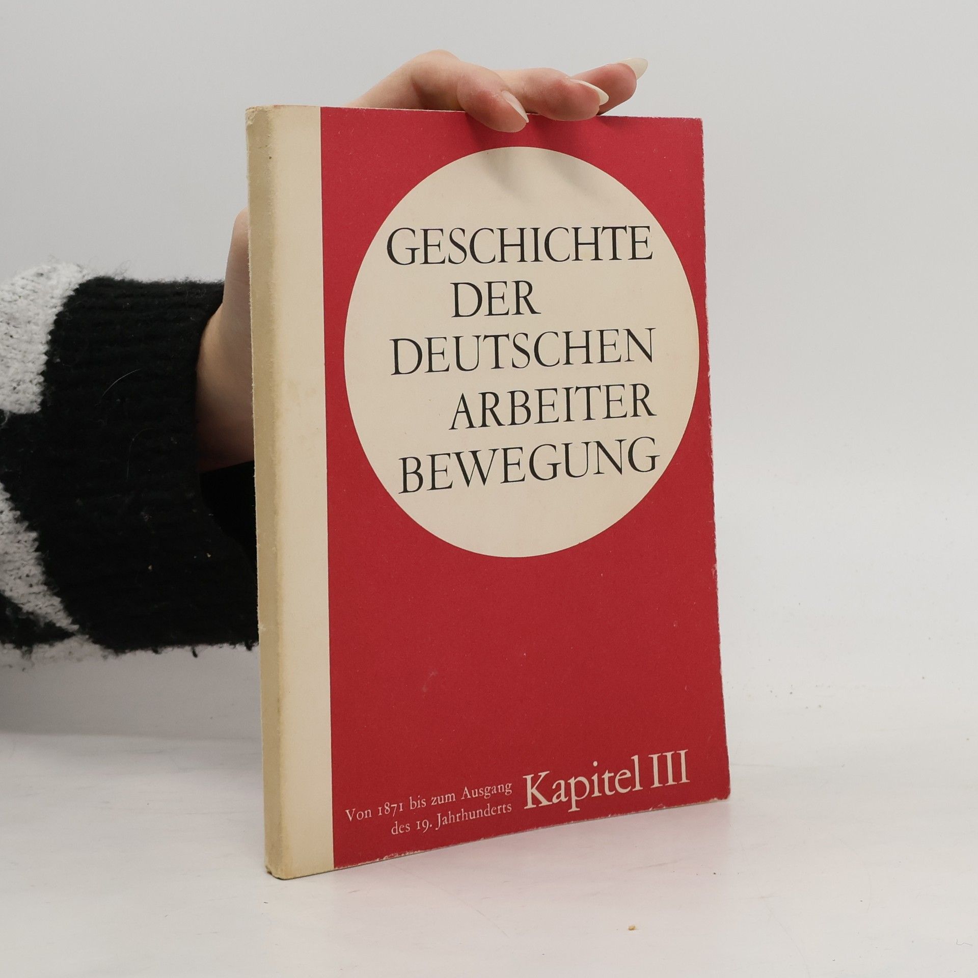 Autorenkollektiv Geschichte der Deutschen Arbeiter Bewegung III