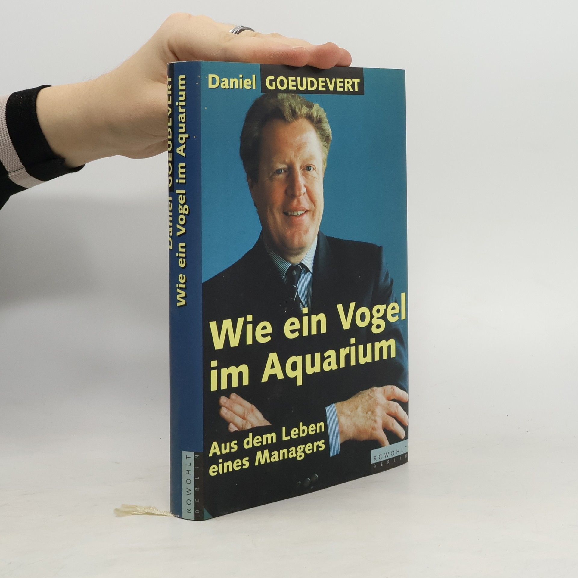 Daniel Goeudevert Wie ein Vogel im Aquarium