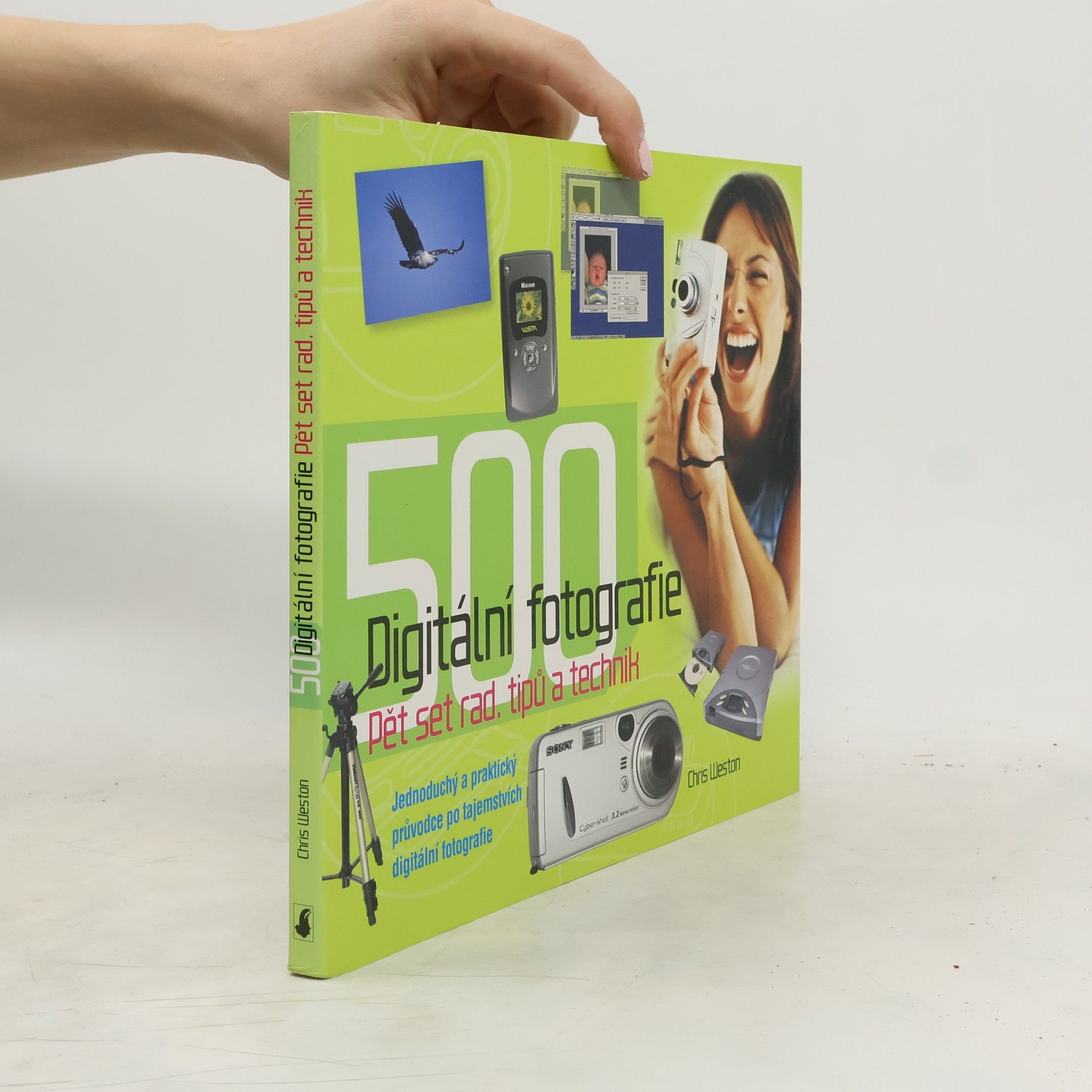 Chris Weston Digitální fotografie : 500 rad tipů a technik