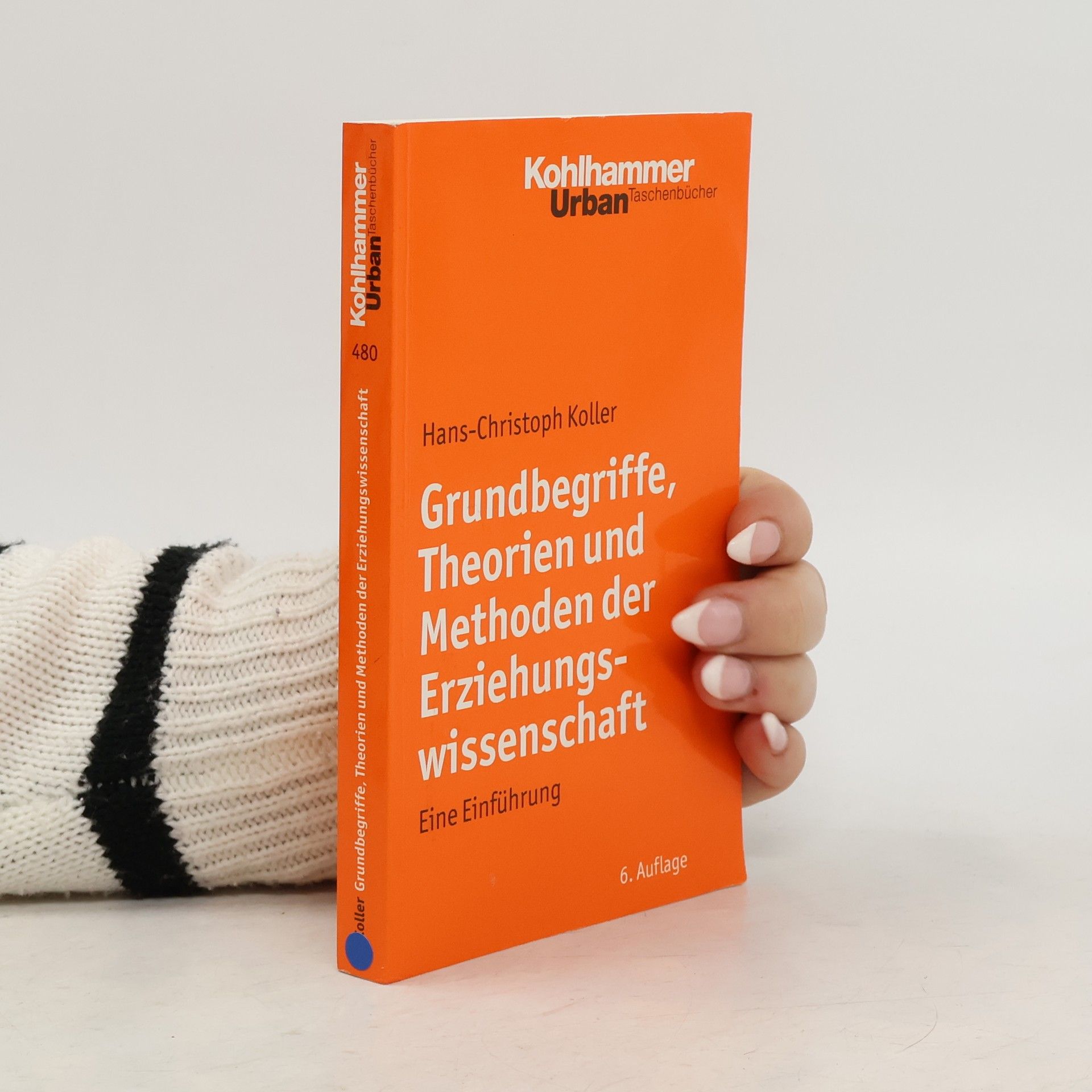 Hans-Christoph Koller Grundbegriffe, Theorien und Methoden der Erziehungswissenschaft