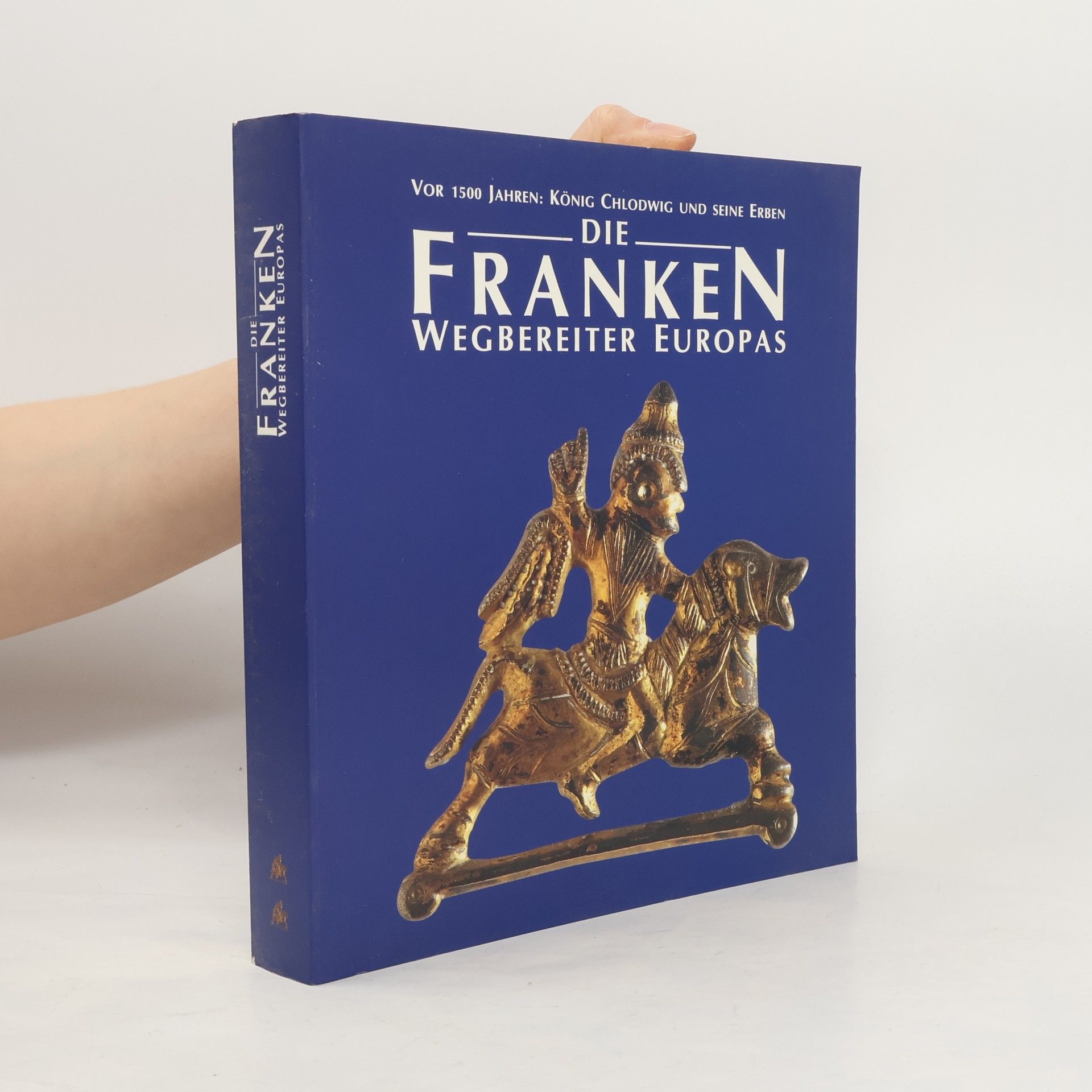 Alfried Wieczorek Die Franken: Wegbereiter Europas