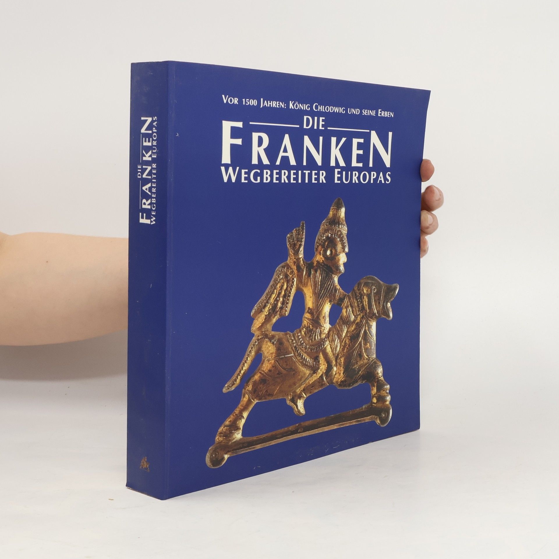 Alfried Wieczorek Die Franken – Wegbereiter Europas. Vor 1500 Jahren