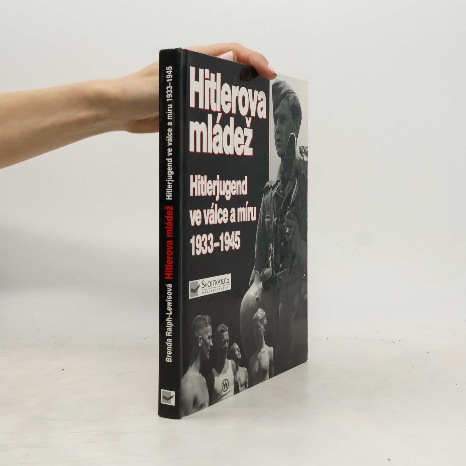 Brenda Ralph Lewis Hitlerova mládež: Hitlerjugend ve válce a míru 1933–1945