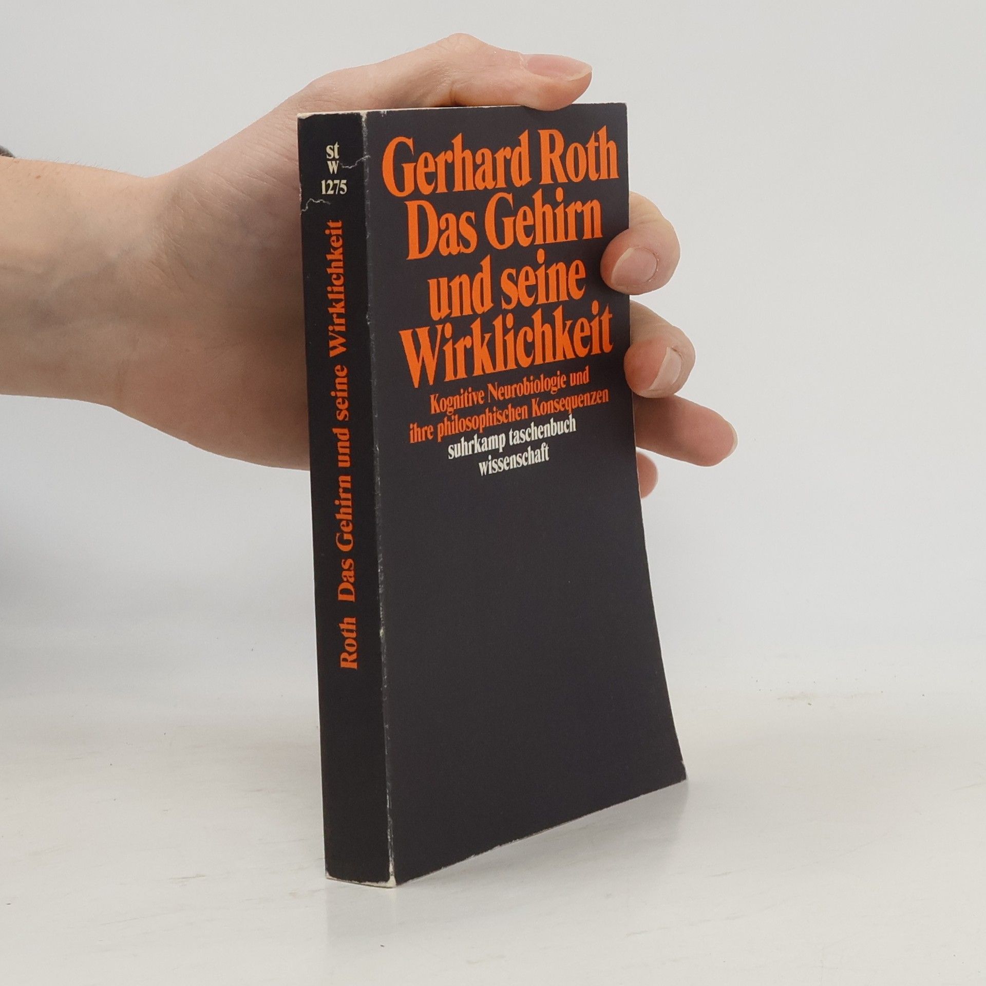 Gerhard Roth Das Gehirn und seine Wirklichkeit