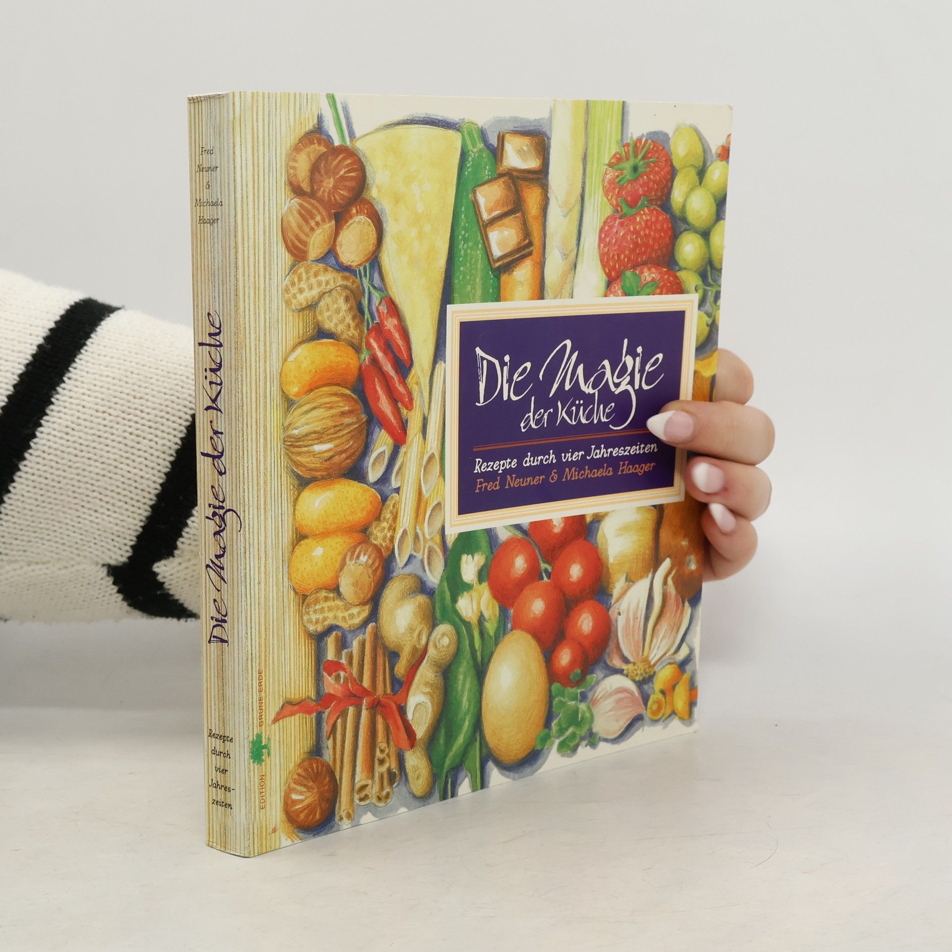 Fred Neuner Die Magie der Küche. Rezepte durch vier Jahreszeiten