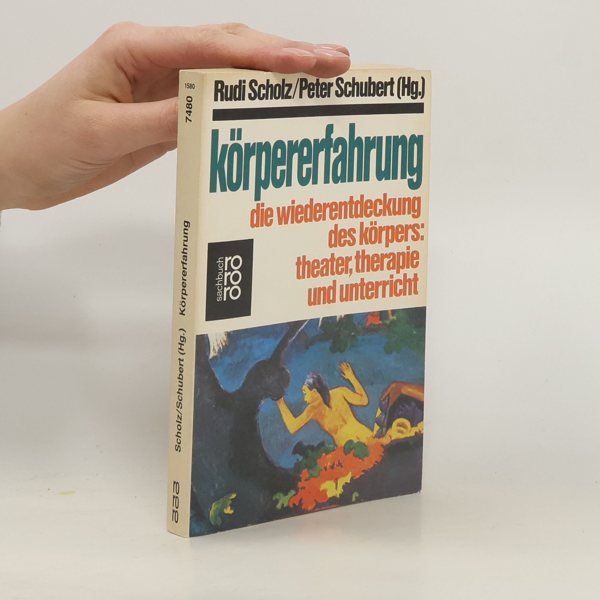 Rudi Scholz Körpererfahrung. Die Wiederentdeckung des Körpers