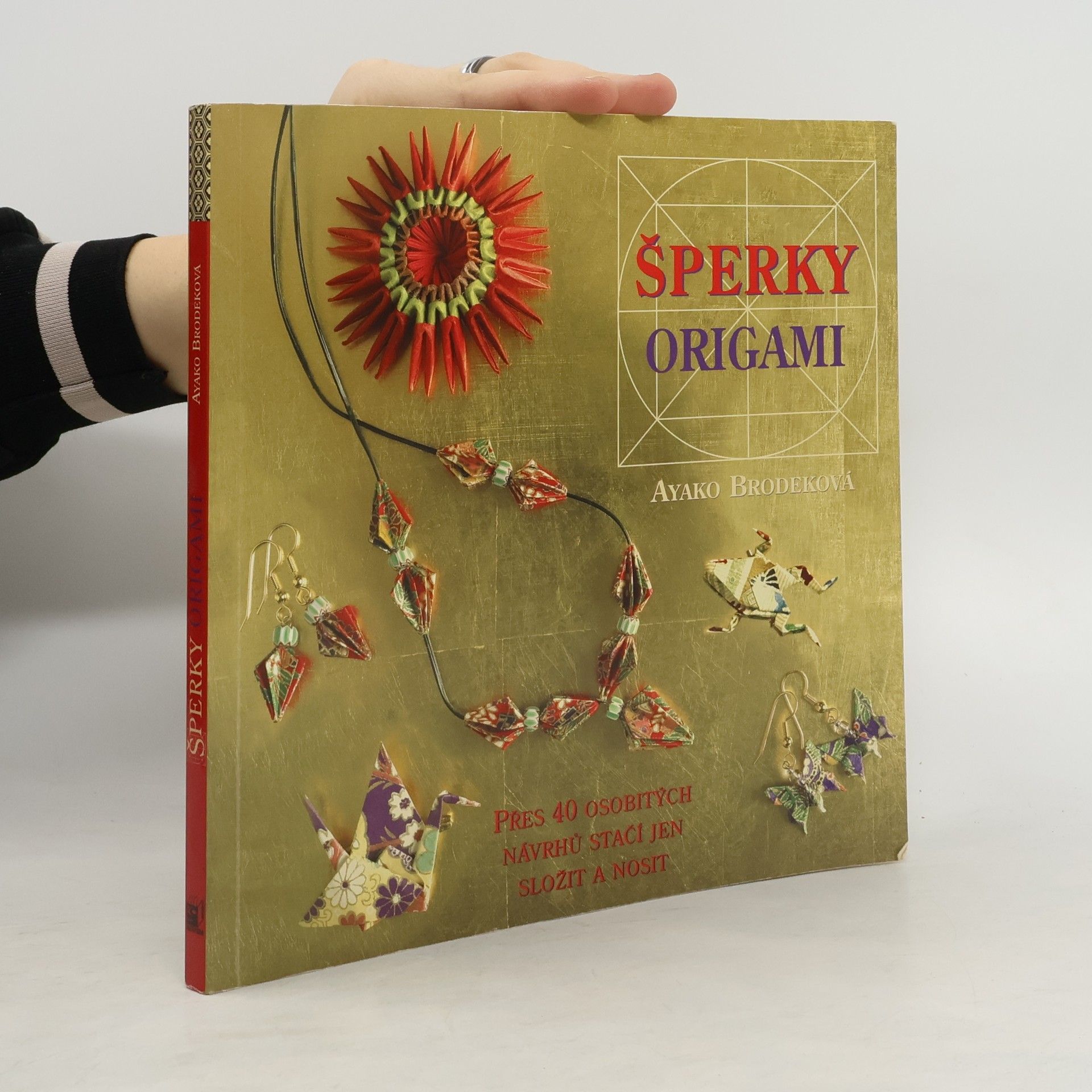 Ayako Brodek Šperky origami : přes 40 osobitých návrhů - stačí jen složit a nosit