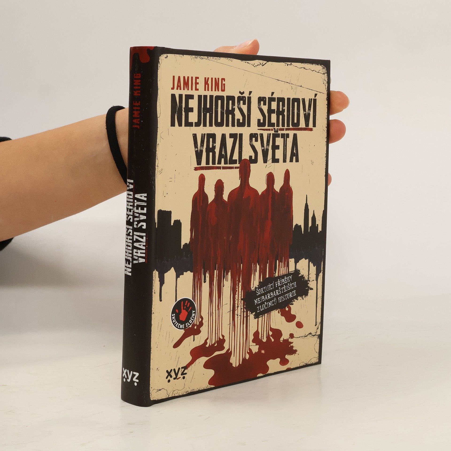 Nejhorší sérioví vrazi světa: Šokující pravdivé příběhy nejbarbarštějších zločinců historie