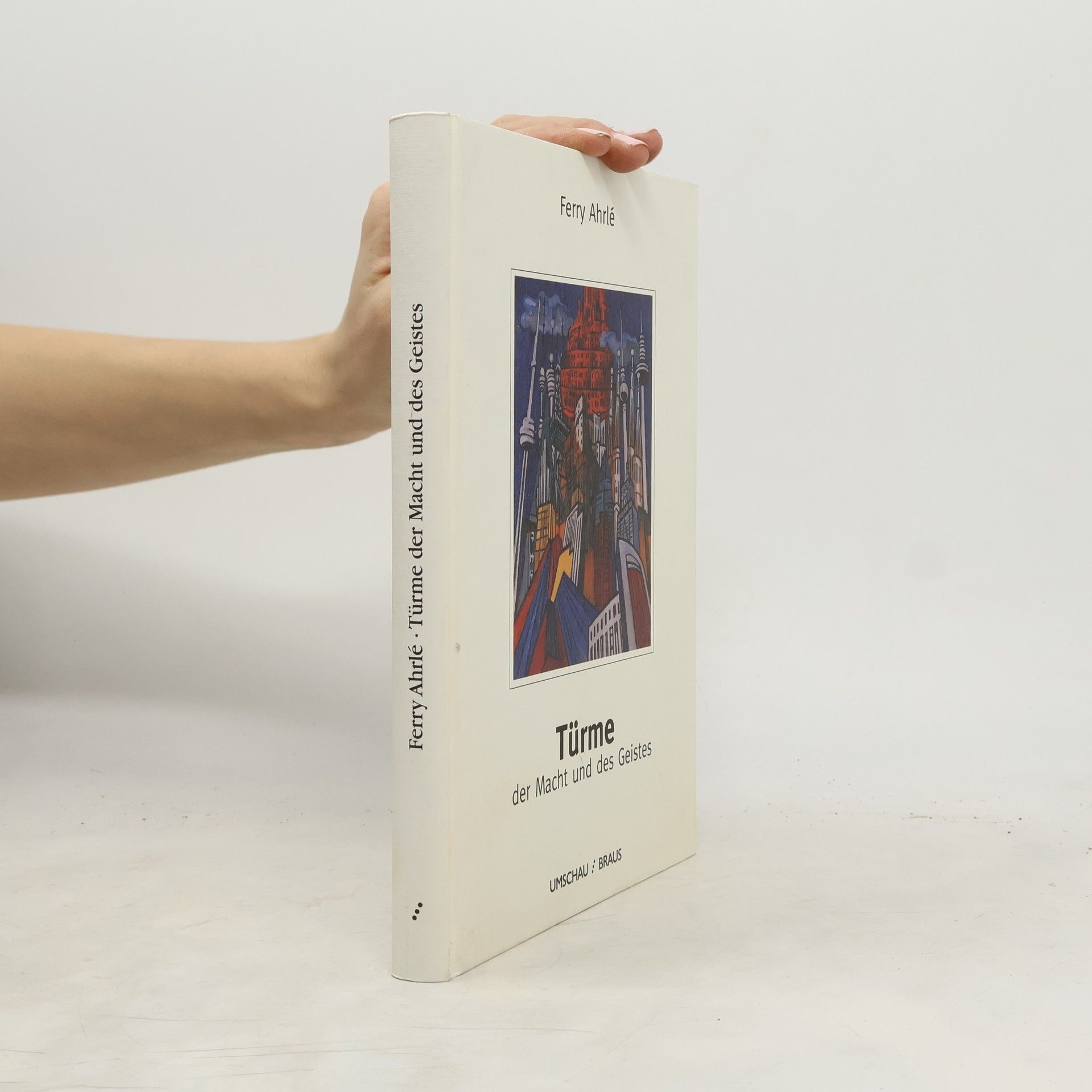 Ferry Ahrlé Türme der Macht und des Geistes