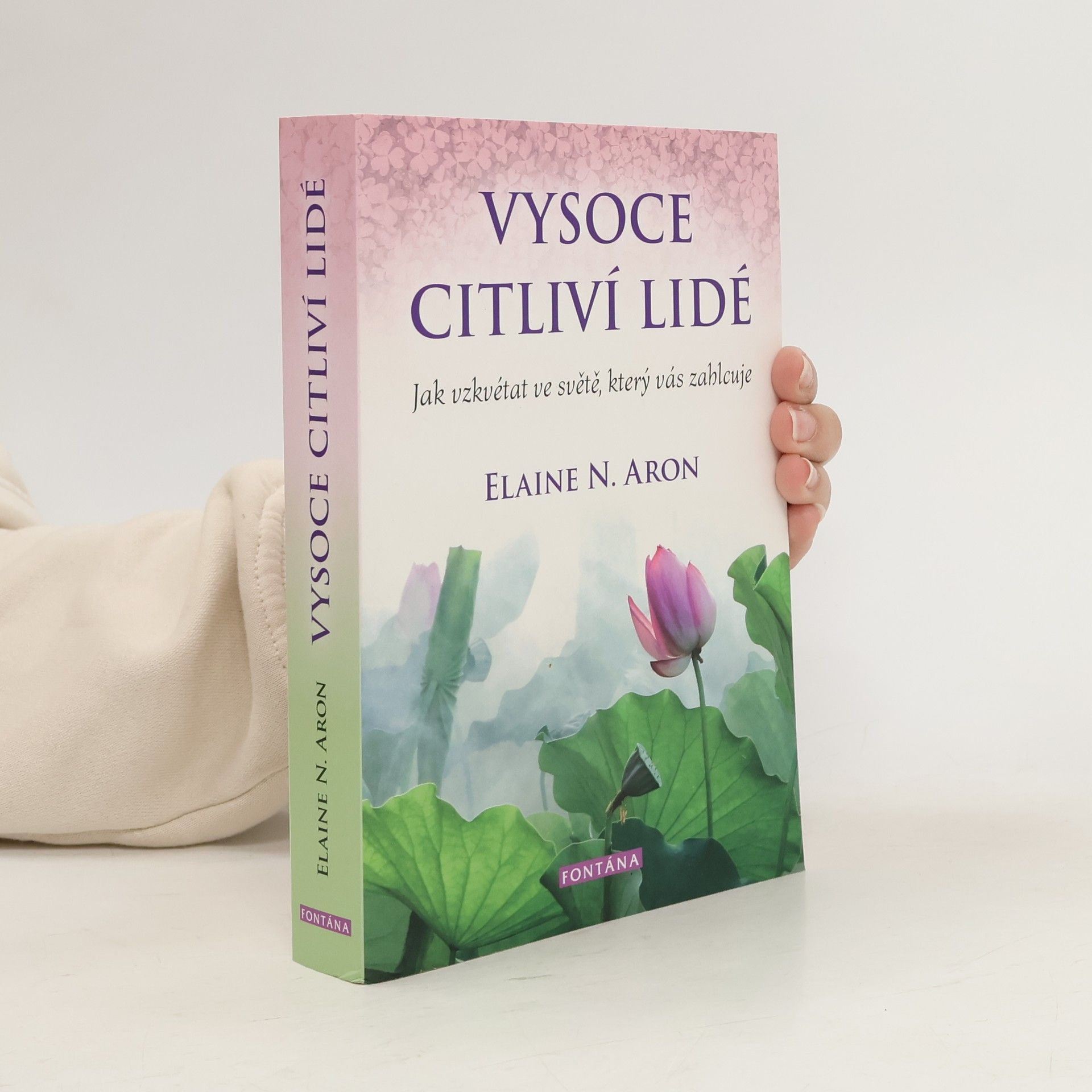 Elaine Aron Vysoce citliví lidé: Jak vzkvétat ve světě, který vás zahlcuje